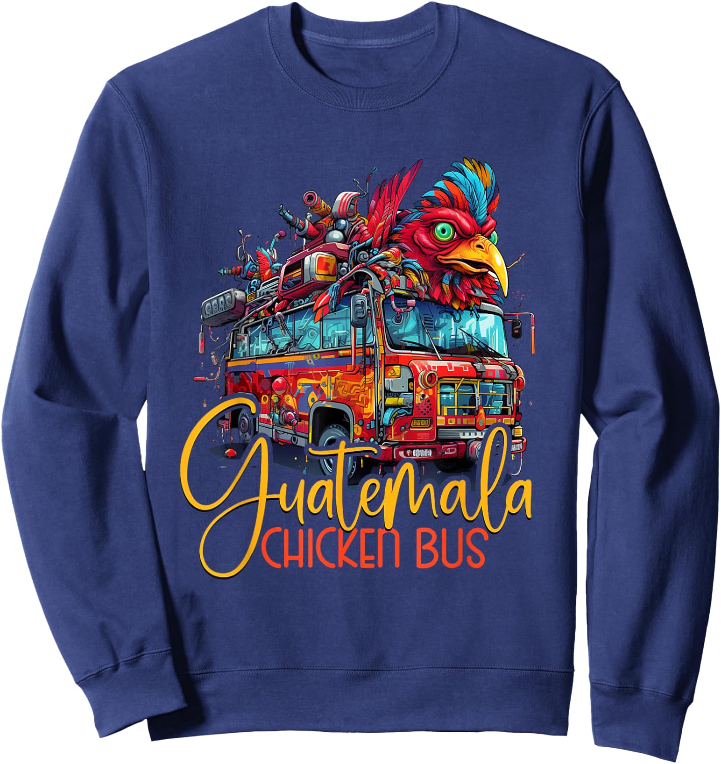 Guatemala Travel Funny Guatemalan Chicken Bus Chapin Chapina Sweatshirt - Sweatshirt | Navy