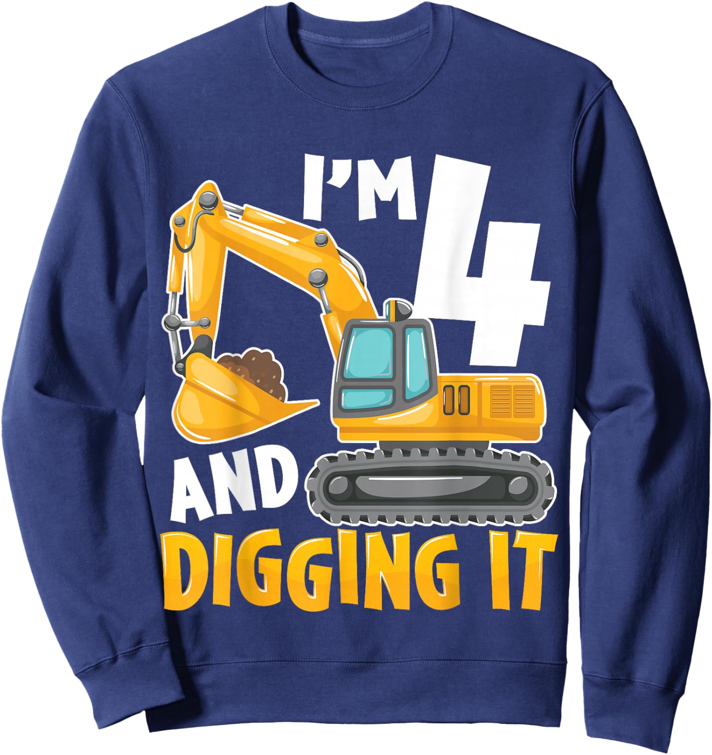 I'm Four 4 Year Old 4th Birthday Boy Excavator Construction Sweatshirt - Sweatshirt | Navy