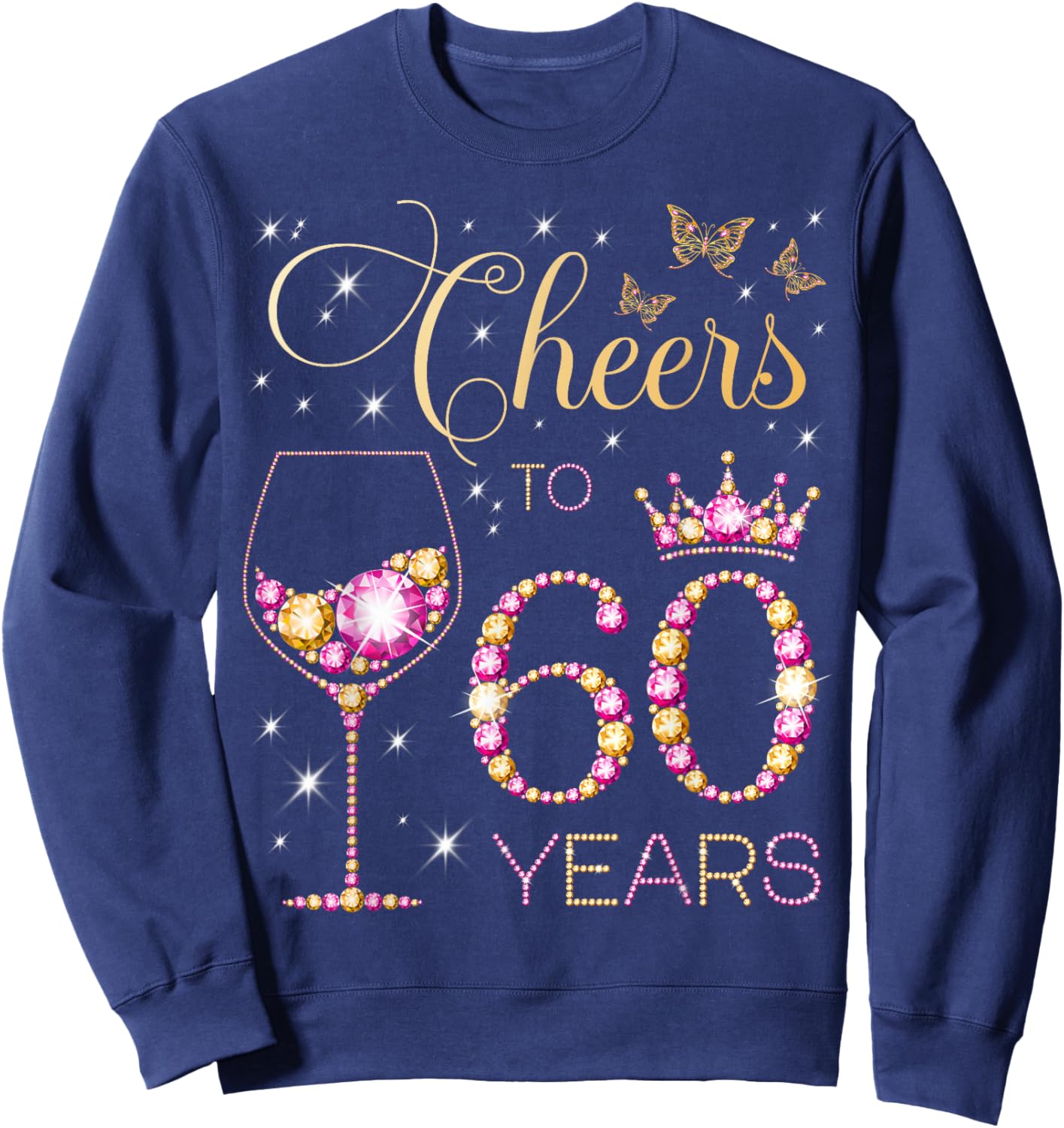 Cheers to 60 Years Old 60th Birthday Party Women 60th Bday Sweatshirt - Sweatshirt | Navy