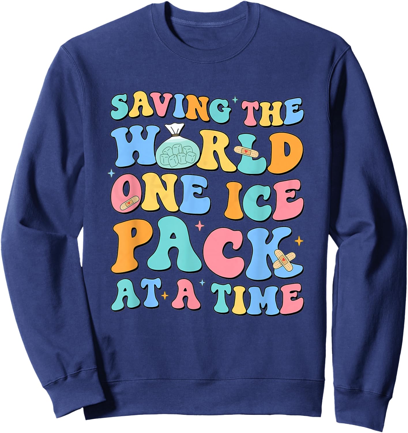 Saving The World One Ice Pack At Time School Nurse Week Sweatshirt - Sweatshirt | Navy