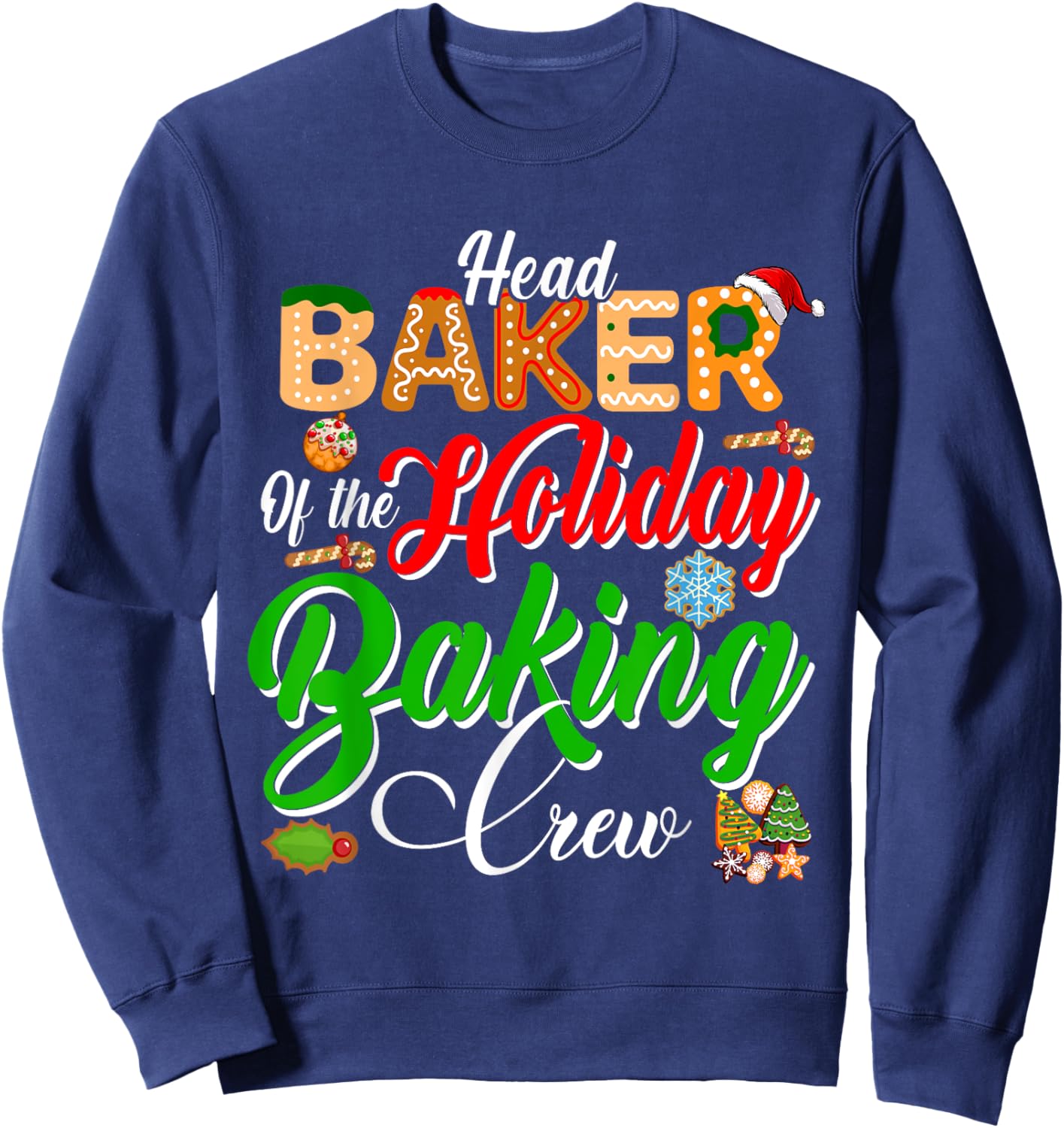 Head Baker Of The Holiday Baking Crew Christmas Cookie Baker Sweatshirt - Sweatshirt | Navy