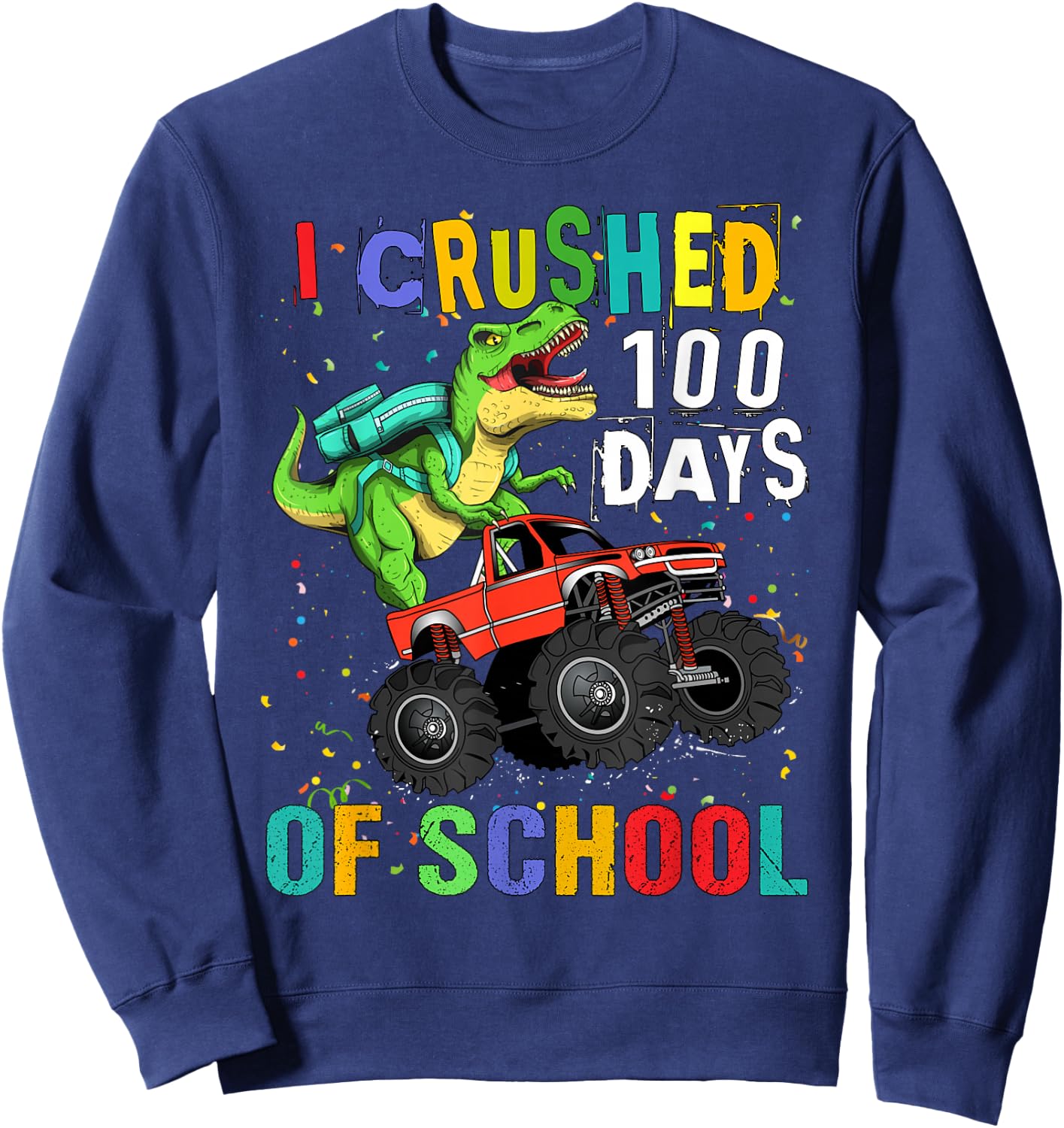 I Crushed 100 Days of School Dinosaur Monster Truck Boy Sweatshirt - Sweatshirt | Navy