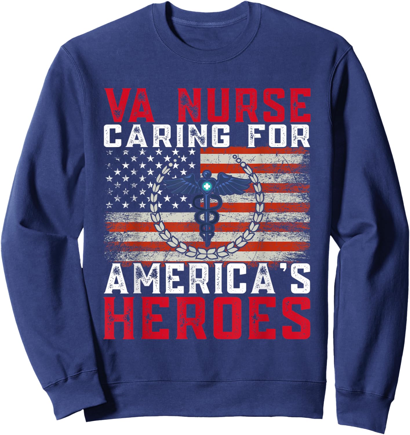 VA Nurse Caring For America's Heroes Patriot Veterans Day Sweatshirt - Sweatshirt | Navy