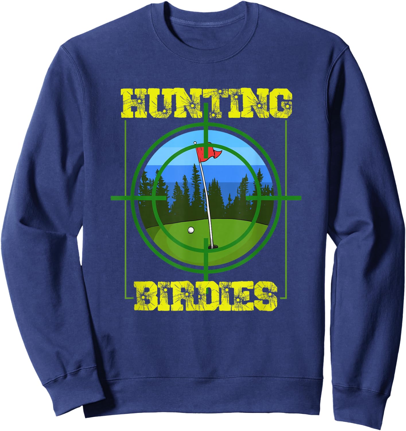 Hunting Birdies Golf Player Golfing Quote Golfer Design Sweatshirt - Sweatshirt | Navy