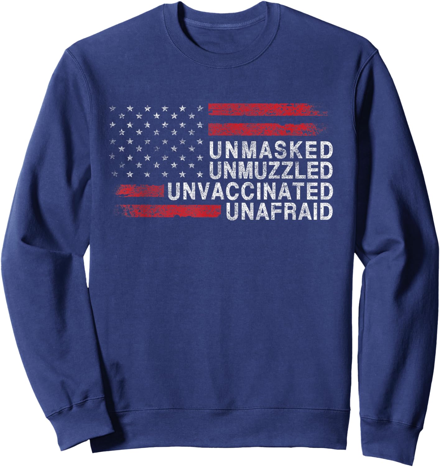 US Flag Unmasked Unmuzzled Unvaccinated Unafraid Sweatshirt - Sweatshirt | Navy
