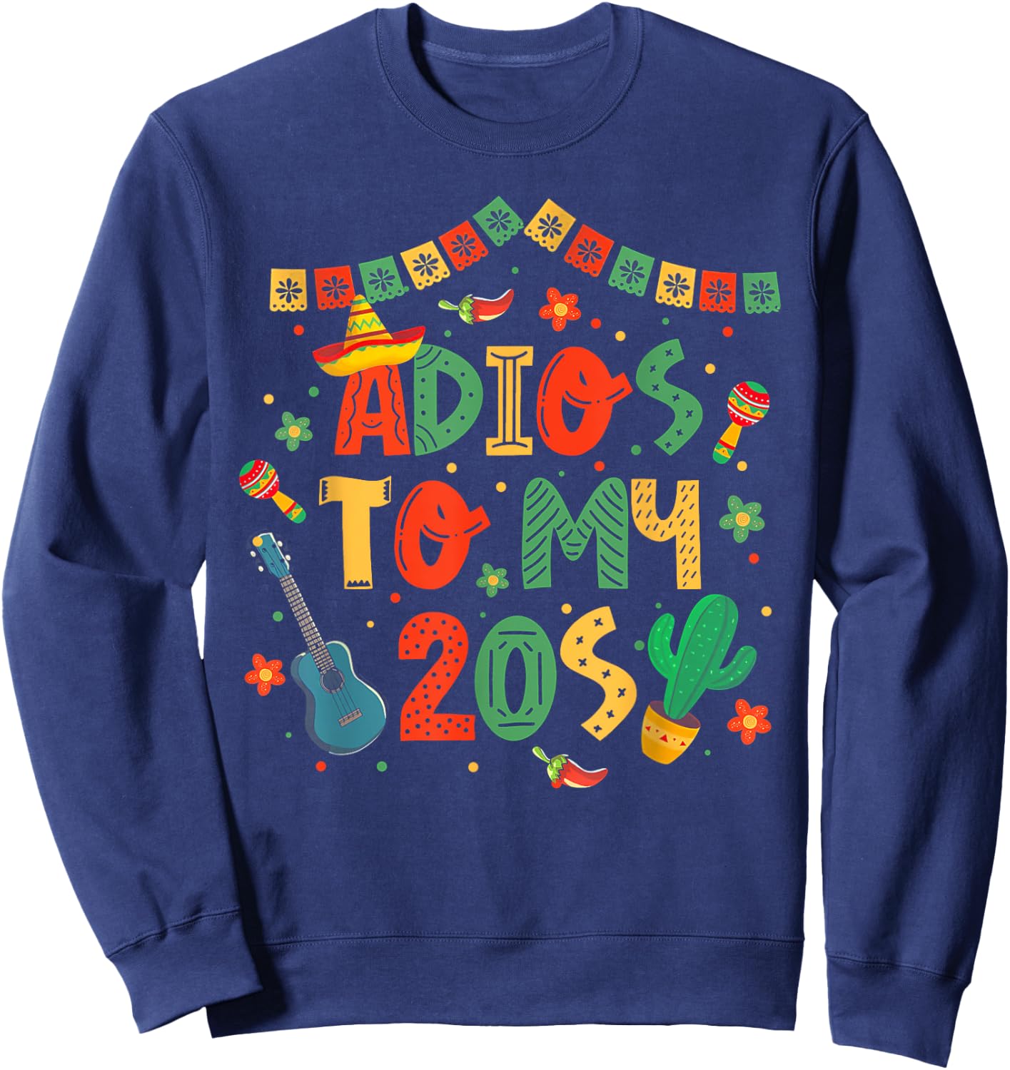 Adios To My 20s Decorations 30th Birthday Cinco De Mayo Sweatshirt - Sweatshirt | Navy