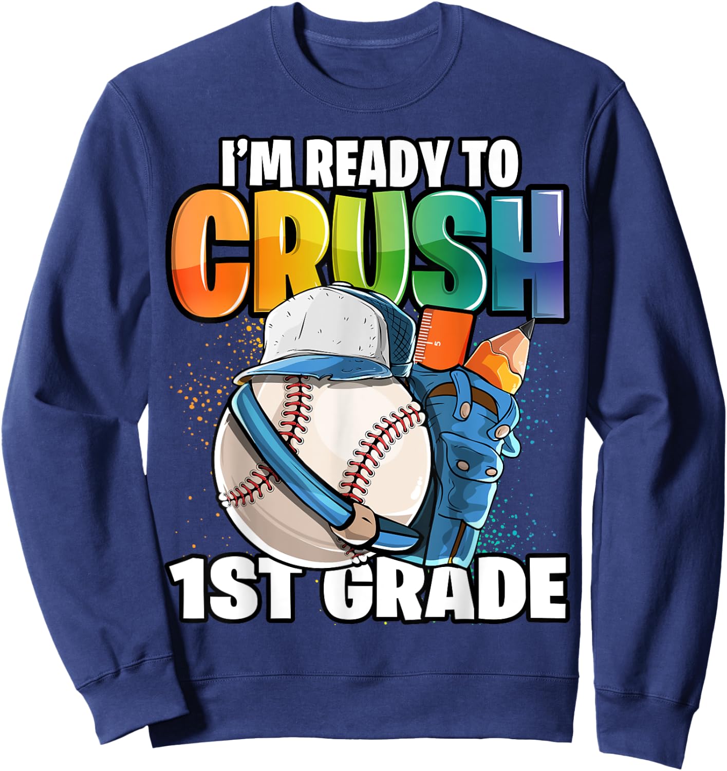 I'm Ready to Crush 1st Grade Baseball Back to School Boys Sweatshirt - Sweatshirt | Navy