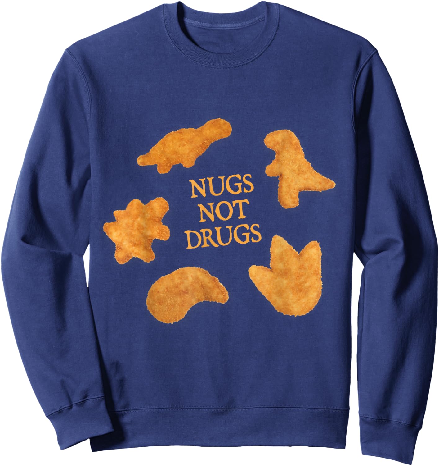 Nugs Not Drugs Funny Dinosaur Chicken Nugget Sweatshirt - Sweatshirt | Navy