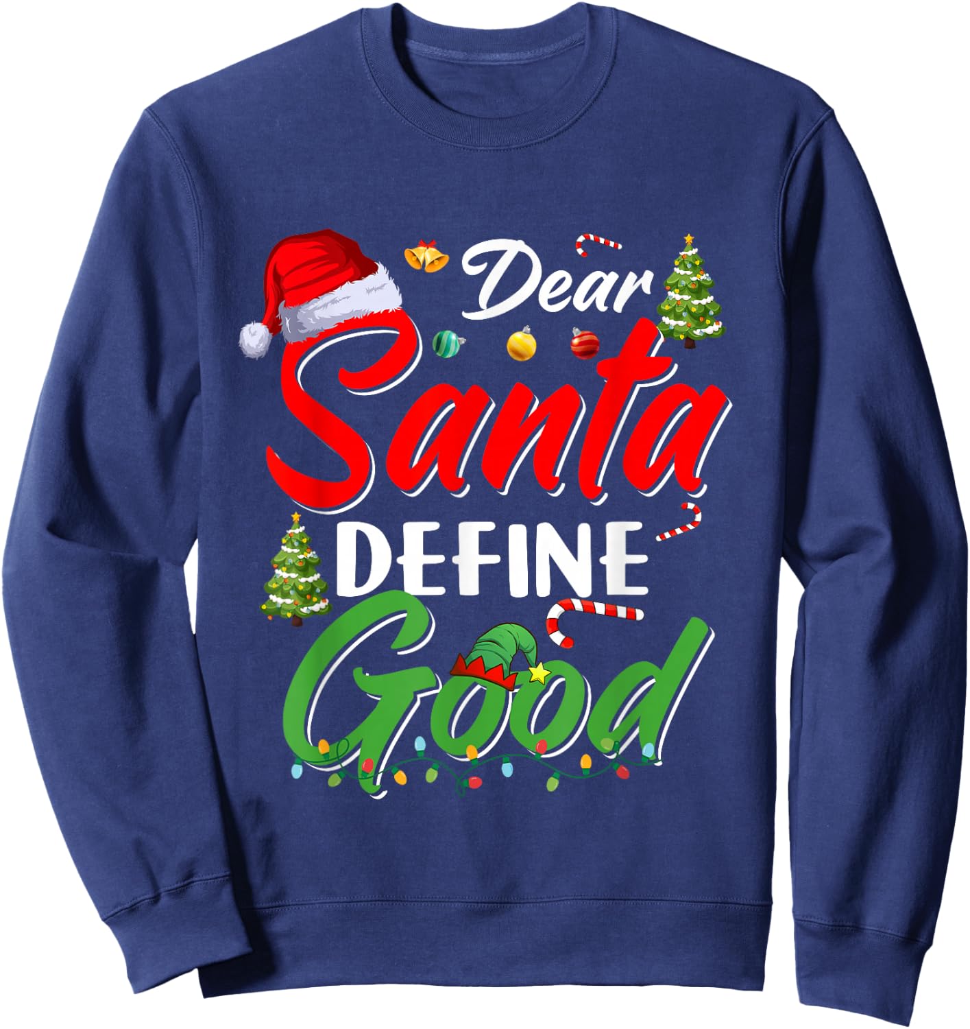 Funny Xmas Cute Family Christmas Dear Santa Define Good Sweatshirt - Sweatshirt | Navy