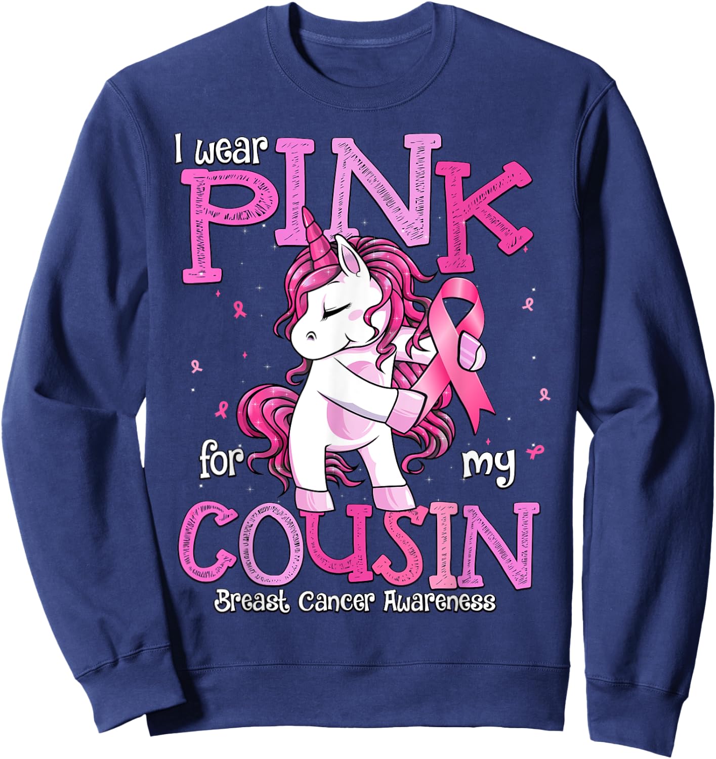 I Wear Pink For My Cousin Shirt Breast Cancer Awareness Sweatshirt - Sweatshirt | Navy