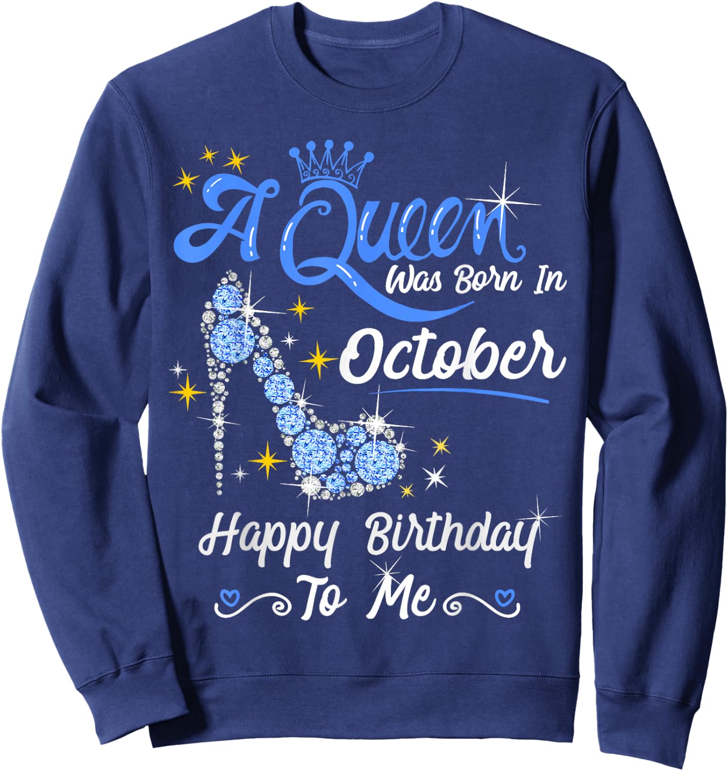 Queen was Born in October Cute Funny Happy Birthday Gift Sweatshirt - Sweatshirt | Navy
