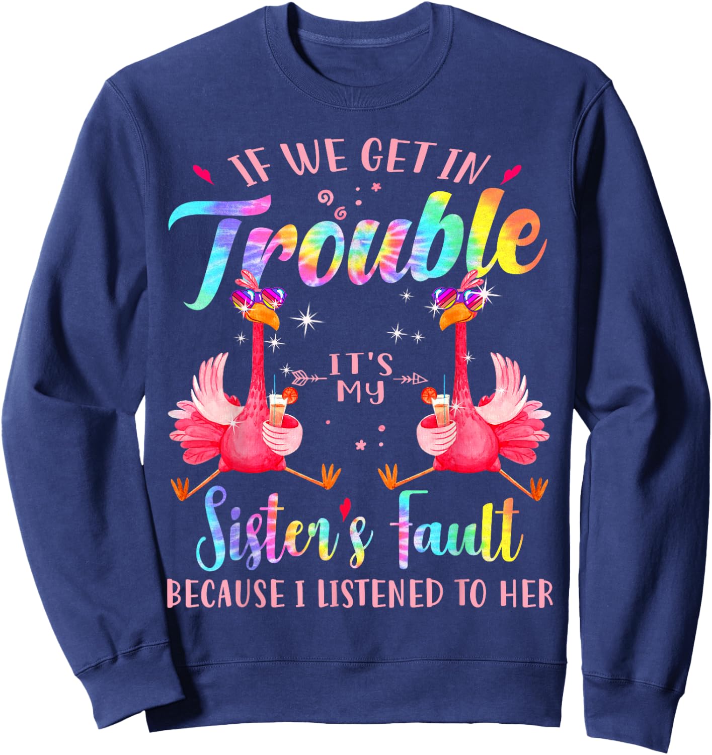 If we get in trouble it's my sister's fault flamingo bestie Sweatshirt - Sweatshirt | Navy