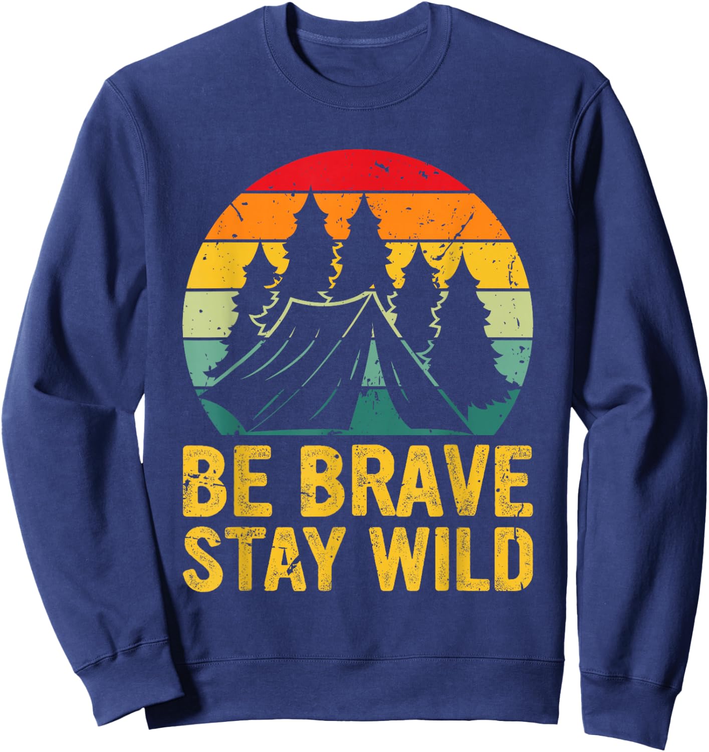 Retro Be Brave Stay Wild Vintage Outdoors Adventure Sweatshirt - Sweatshirt | Navy