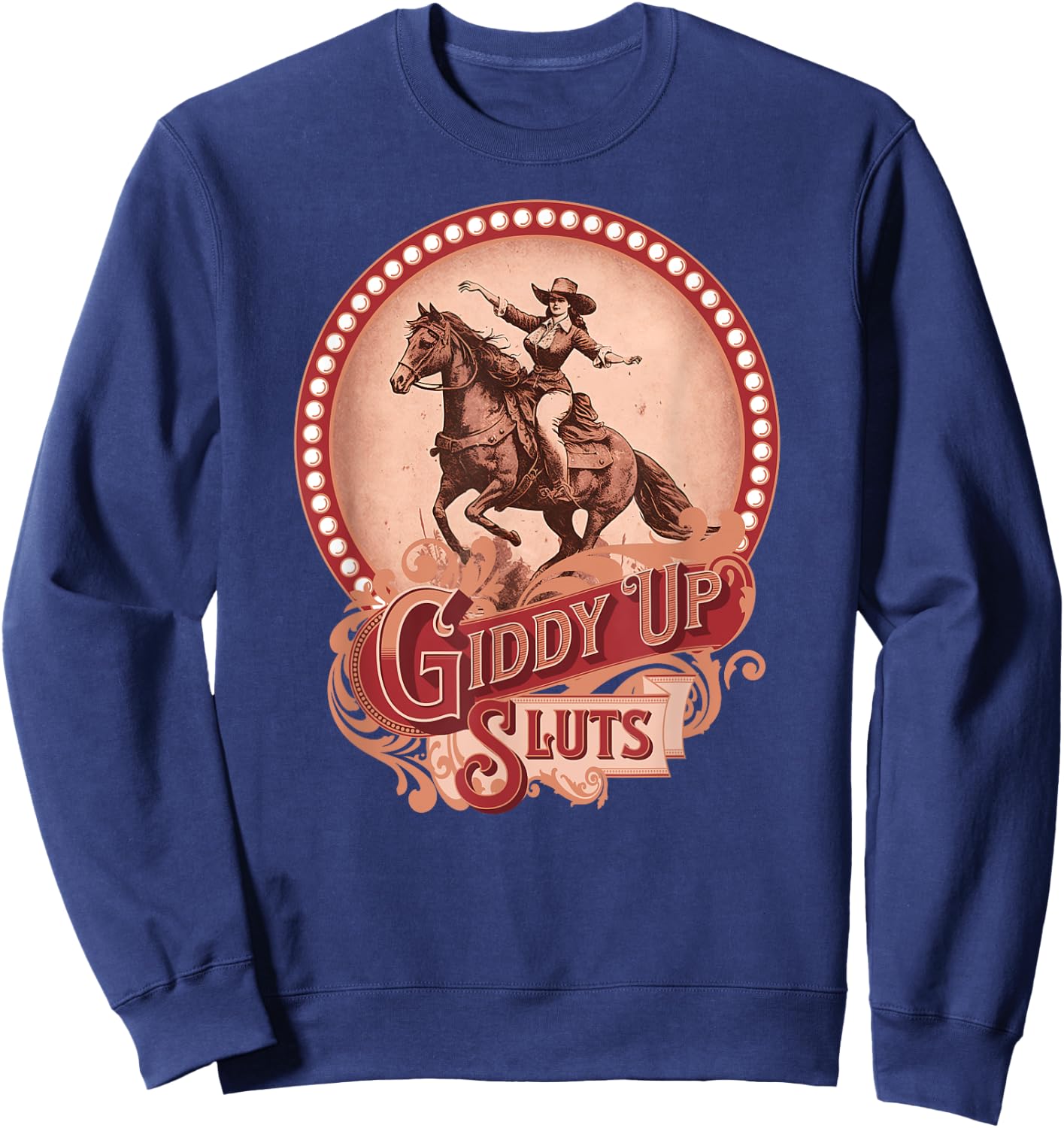 Giddy Up Sluts Vintage Cowgirl Country Western Barrel Racer Sweatshirt - Sweatshirt | Navy