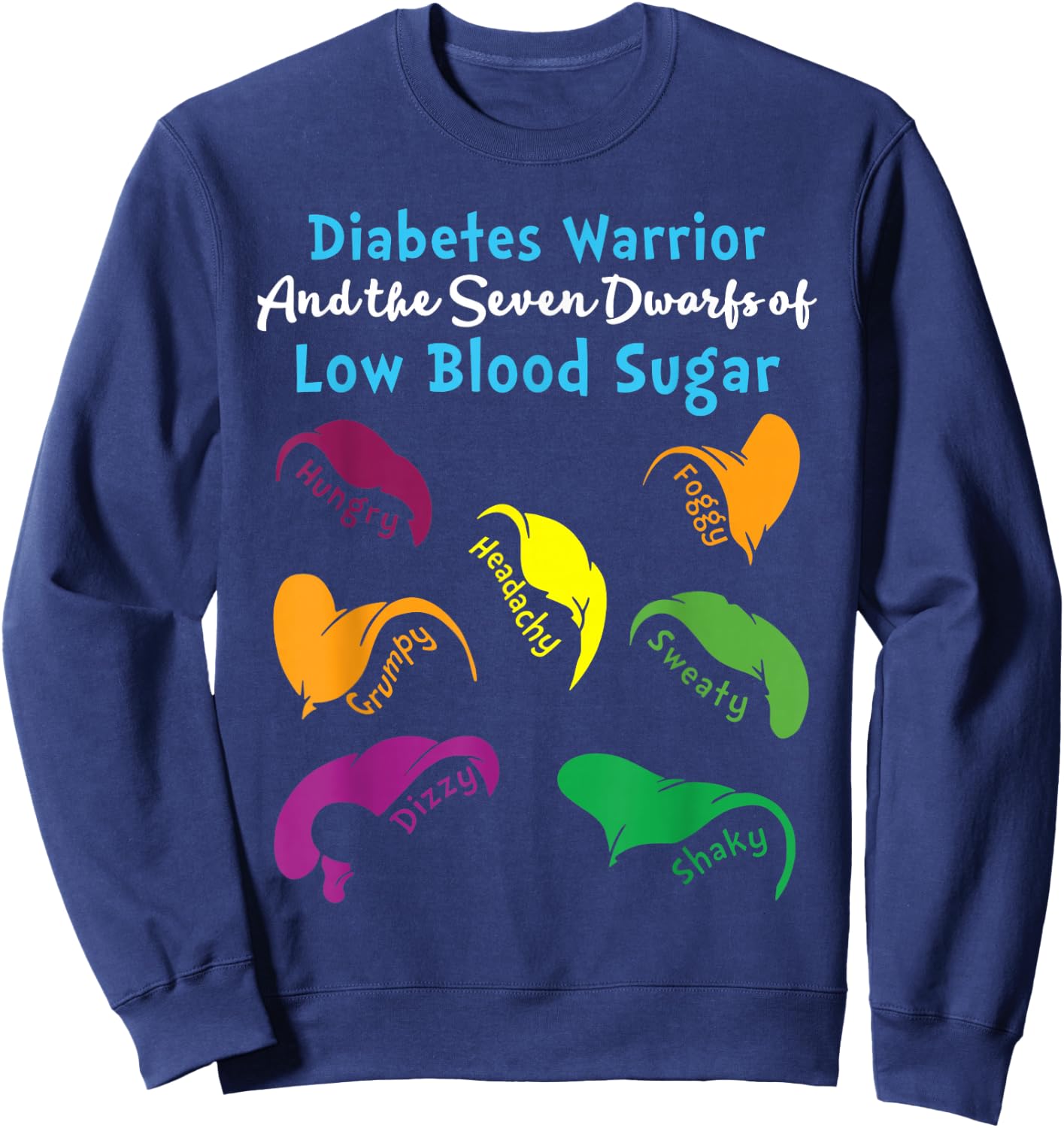 Diabetes Warrior And The Seven Dwarfs Of Low Blood Sugar Sweatshirt - Sweatshirt | Navy