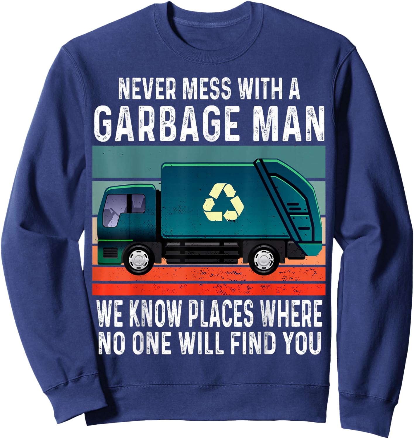 Garbage Man Funny Garbage Truck Men Sweatshirt - Sweatshirt | Navy