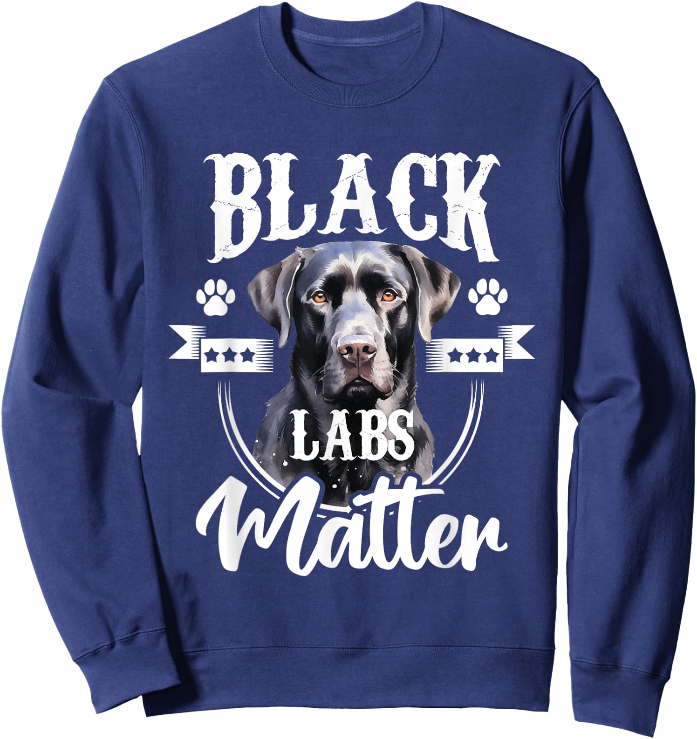 Black Labs Matter - Labrador Lover Dog Owner Pet Breeder Sweatshirt - Sweatshirt | Navy