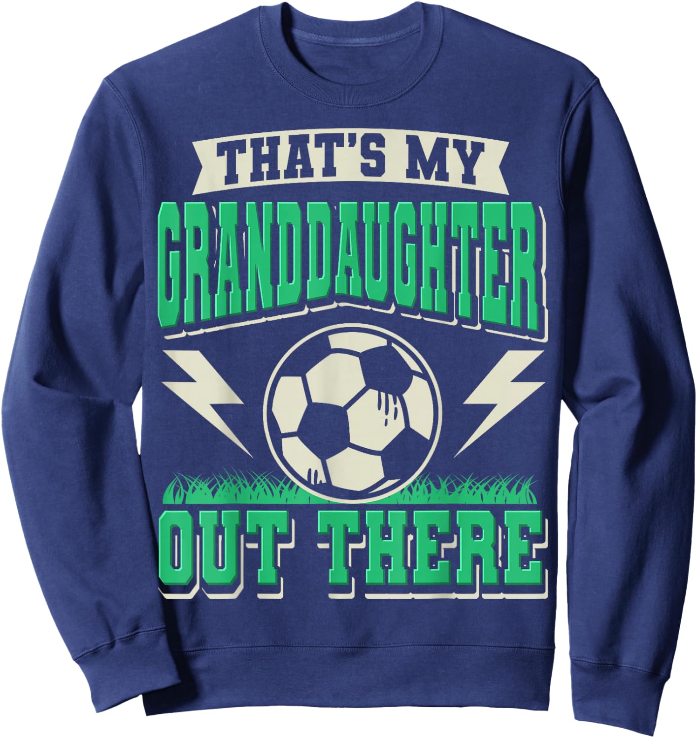 That's My Granddaughter Out There Soccer Grandma Grandpa Sweatshirt - Sweatshirt | Navy