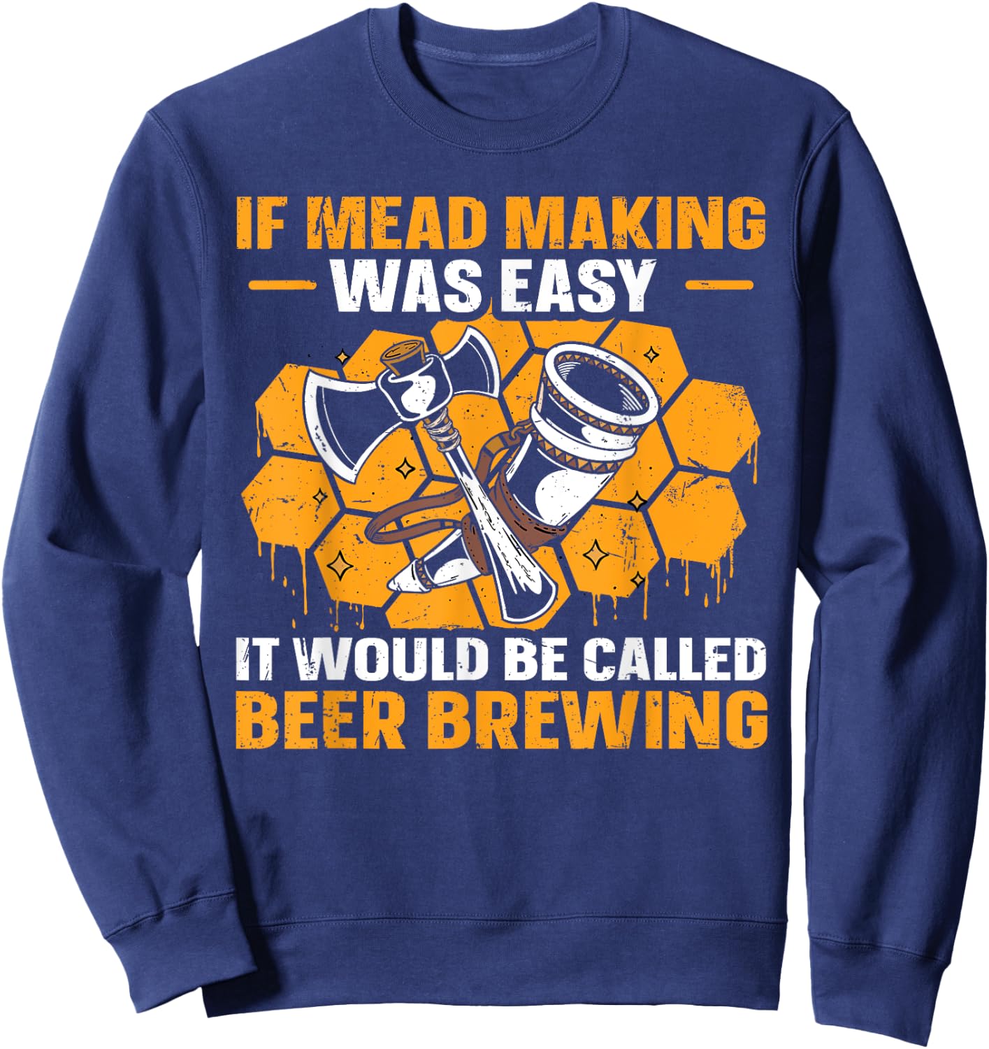 Mead Making and Brewing Design for a Mead Maker Sweatshirt - Sweatshirt | Navy