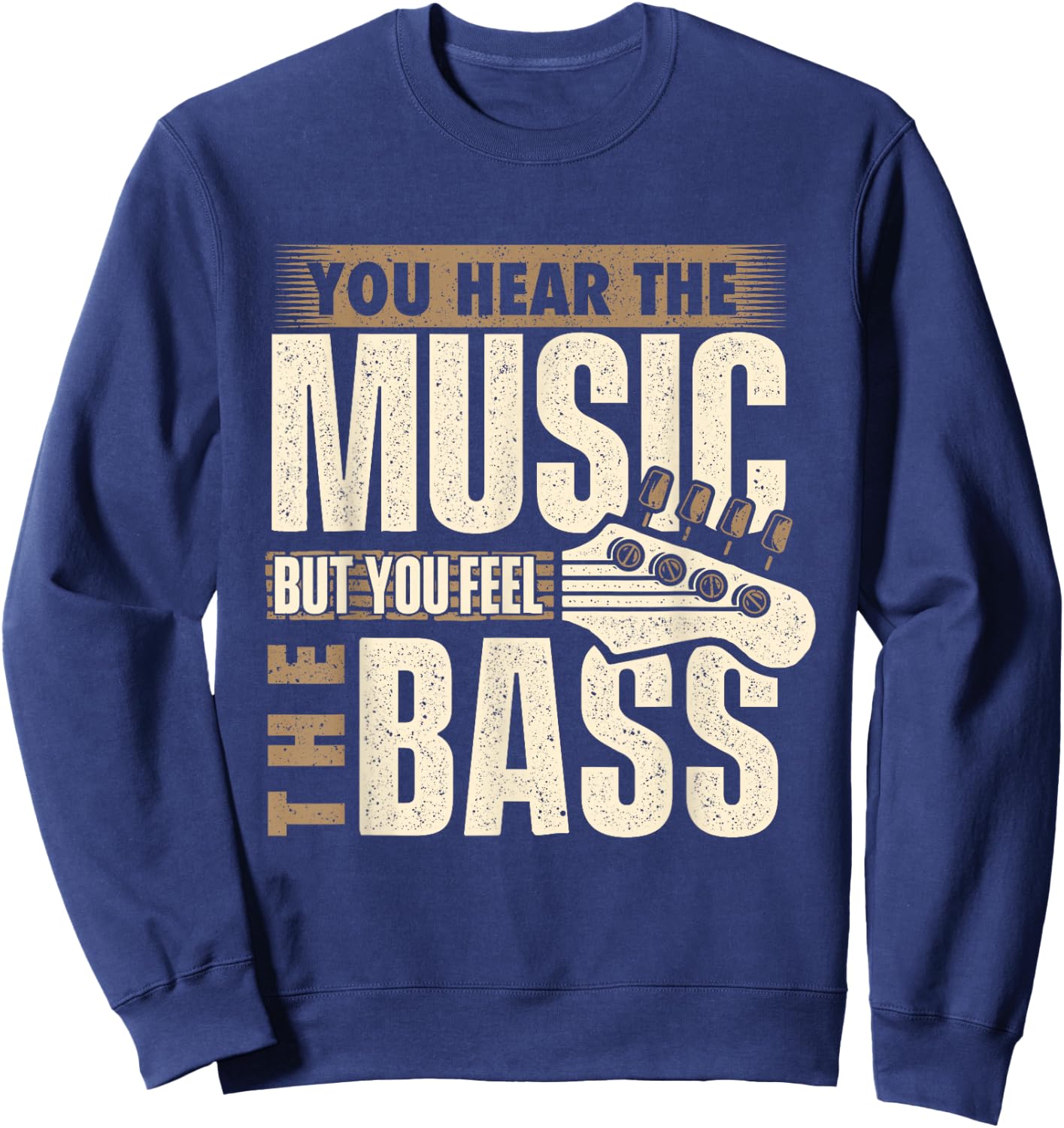 You Feel The Bass - Bassist Bass Guitar Player Guitarist Sweatshirt - Sweatshirt | Navy