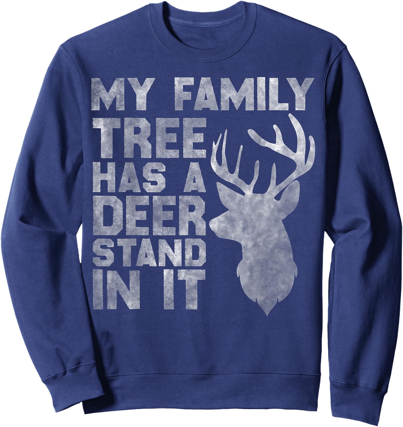 My Family Tree Has A Deer Stand In It Funny Deer Hunting Sweatshirt - Sweatshirt | Navy