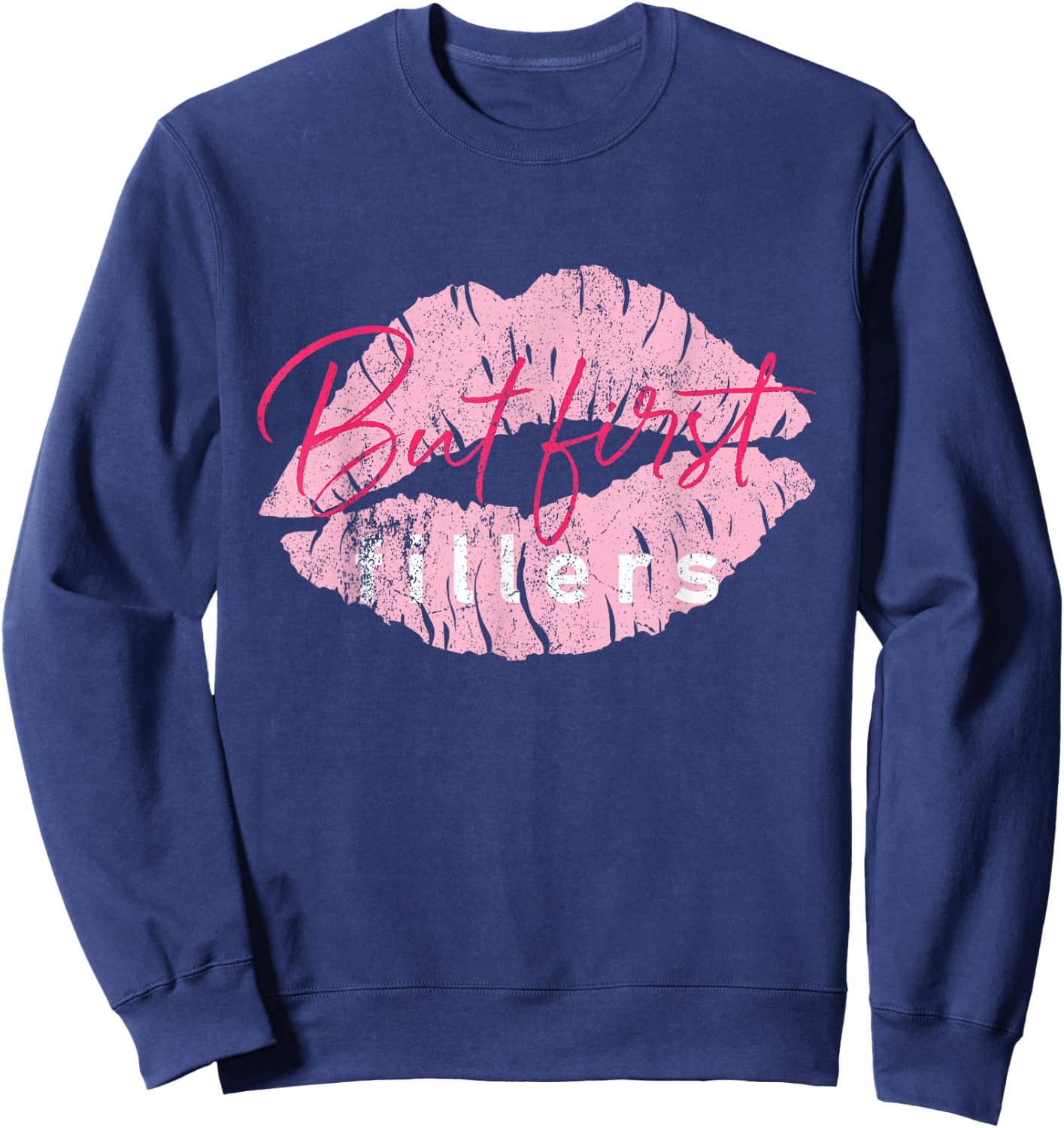 But First Fillers Vintage Lip Injections Nurse Injector - Black, Small Sweatshirt - Sweatshirt | Navy