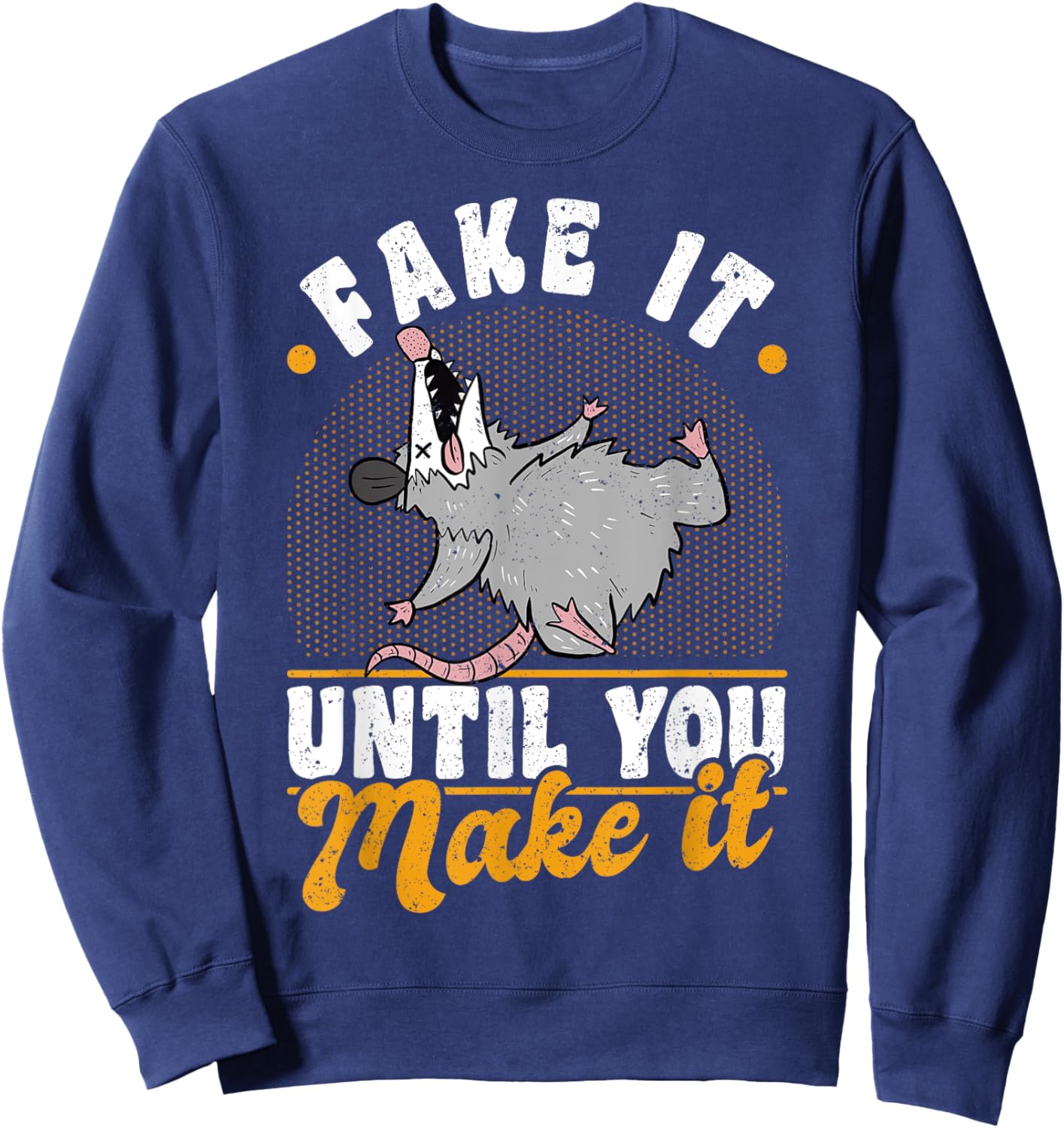Opossums Vintage Fake It Until You Make It Sweatshirt - Sweatshirt | Navy