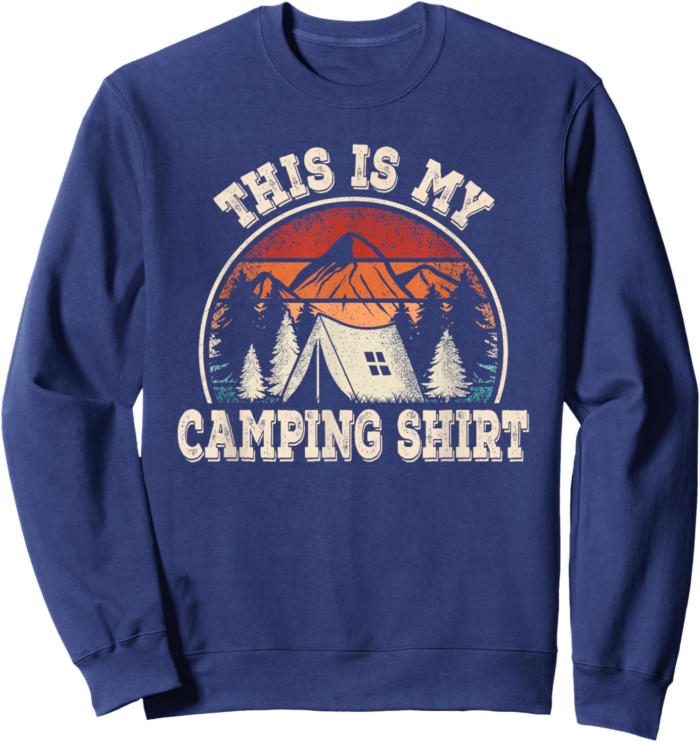 Retro Hiking Nature Outdoor Men Women This Is My Camping Sweatshirt - Sweatshirt | Navy