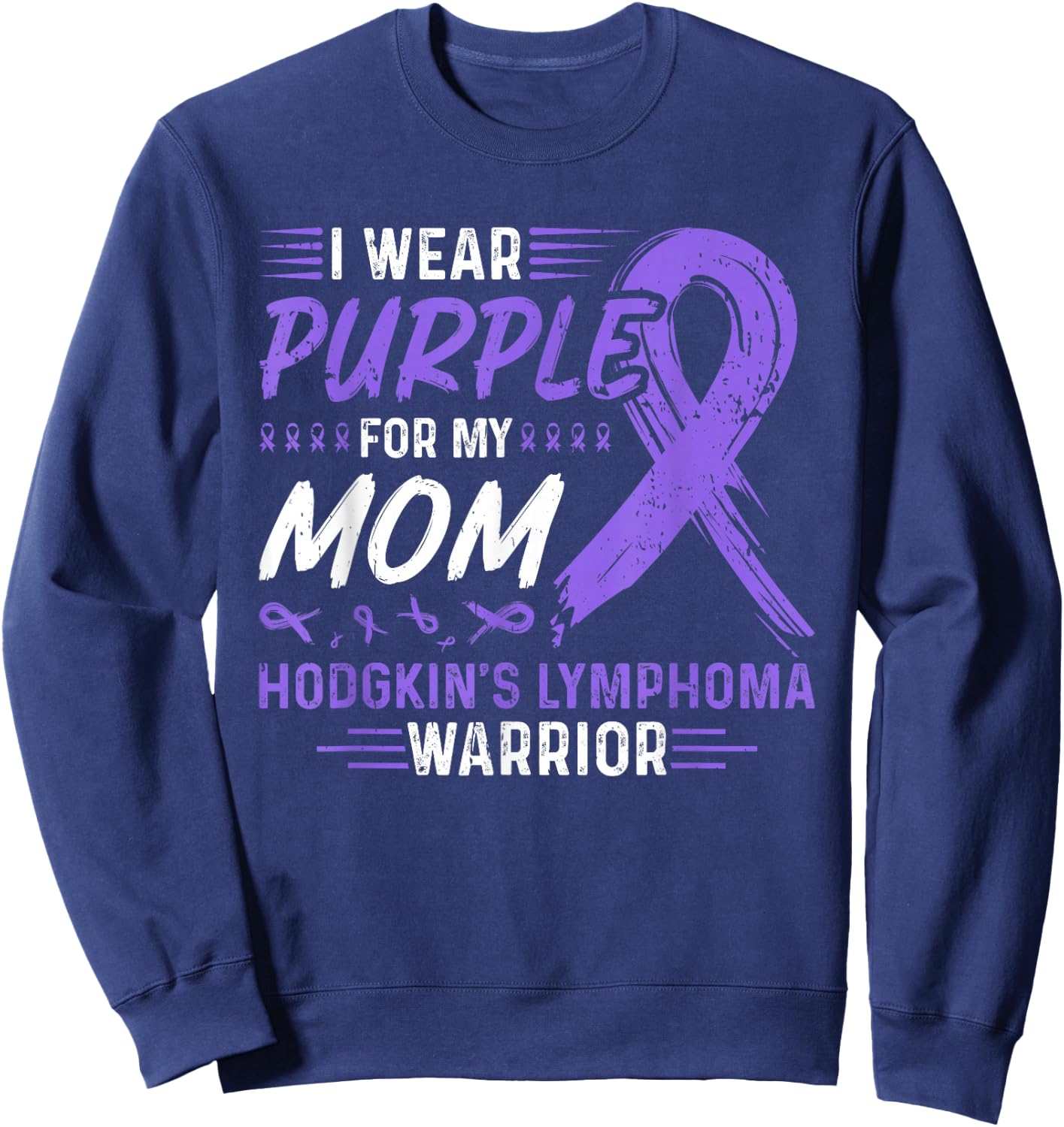 I Wear Purple For My Mom Hodgkins Lymphoma Awareness Sweatshirt - Sweatshirt | Navy