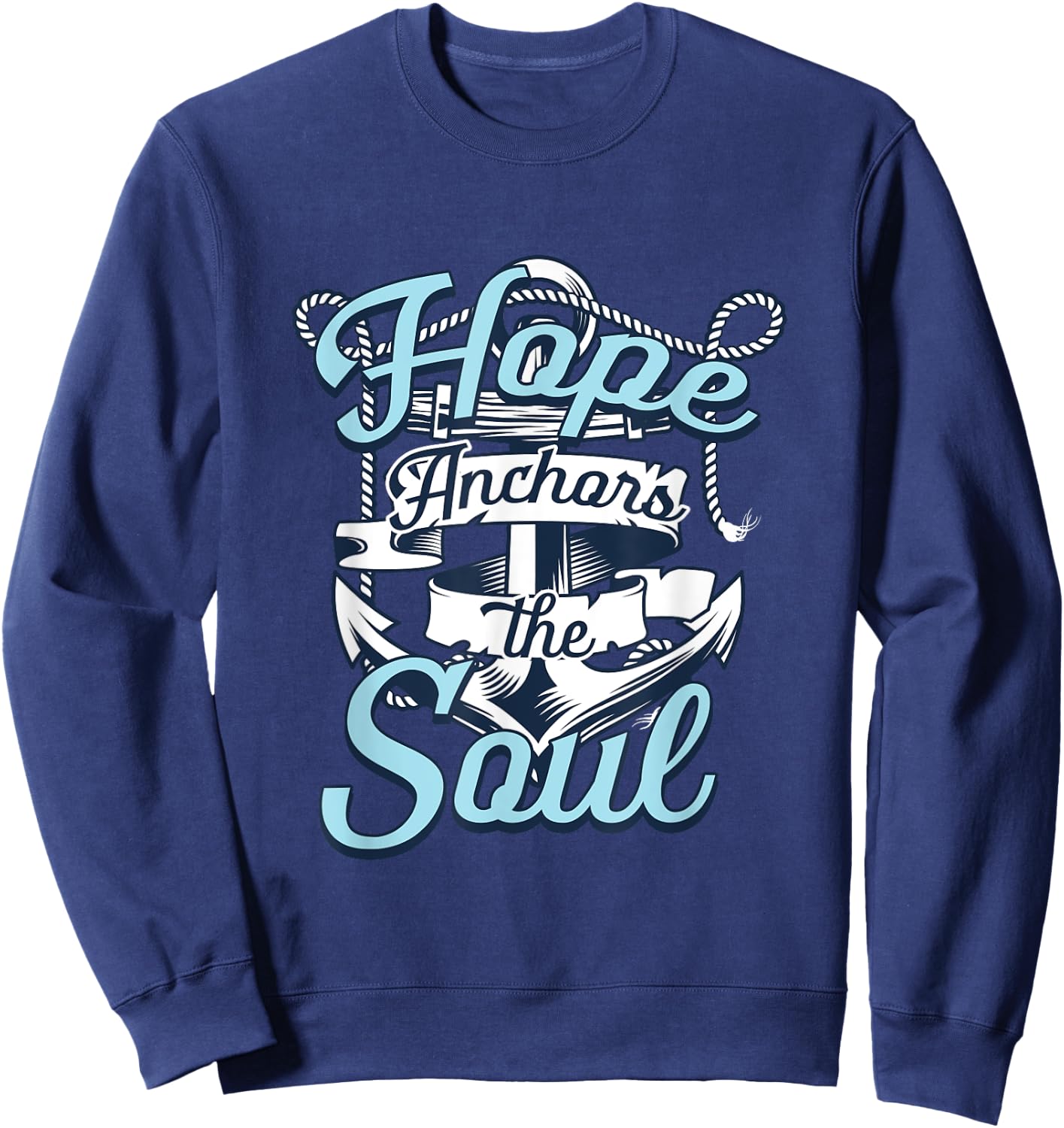 Hope Anchors The Soul | Religion God Faith | Believer Sweatshirt - Sweatshirt | Navy