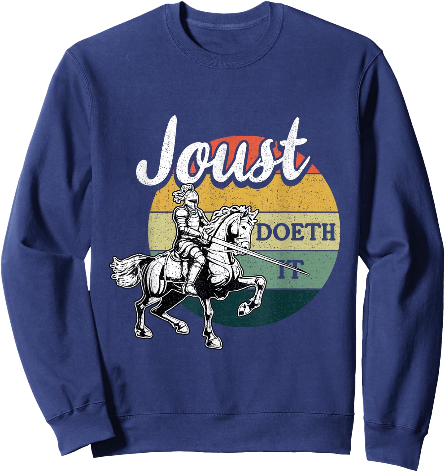 Joust Do It Jousting Knight Renaissance Festival Medieval Sweatshirt - Sweatshirt | Navy