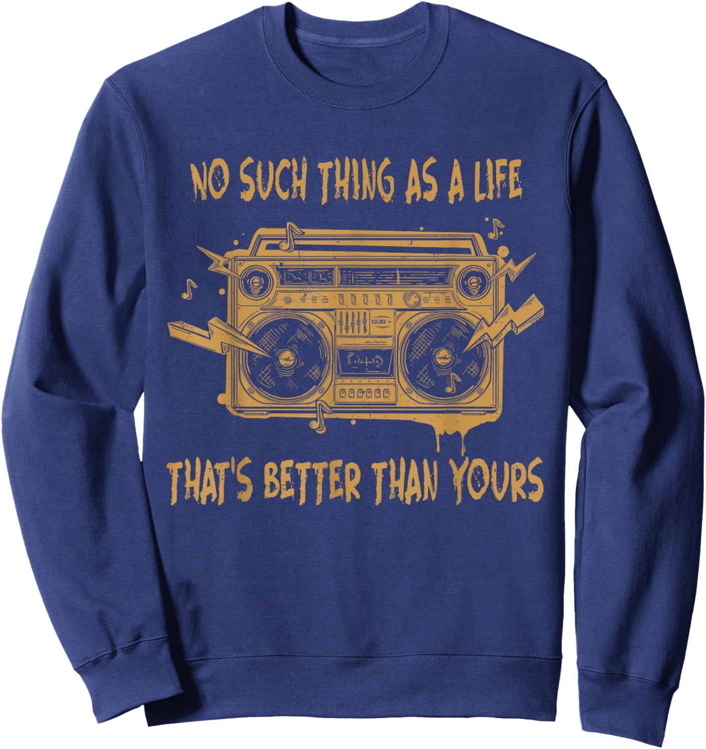 No Such Thing As A Lifes Thats Better Than Yours Cassette Sweatshirt - Sweatshirt | Navy