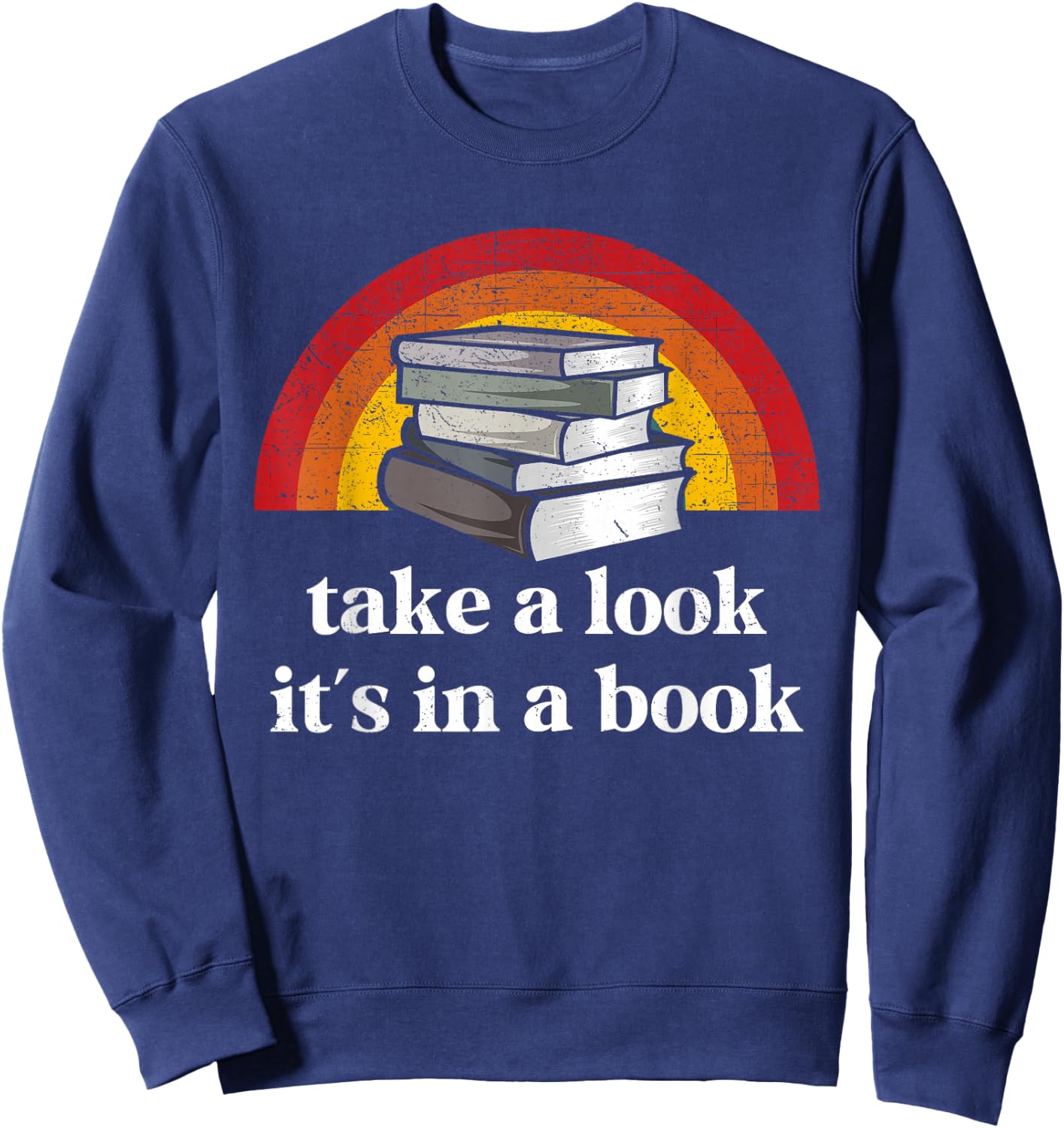 Book Reading Vintage Rainbow Take A Look It's In A Book Sweatshirt - Sweatshirt | Navy