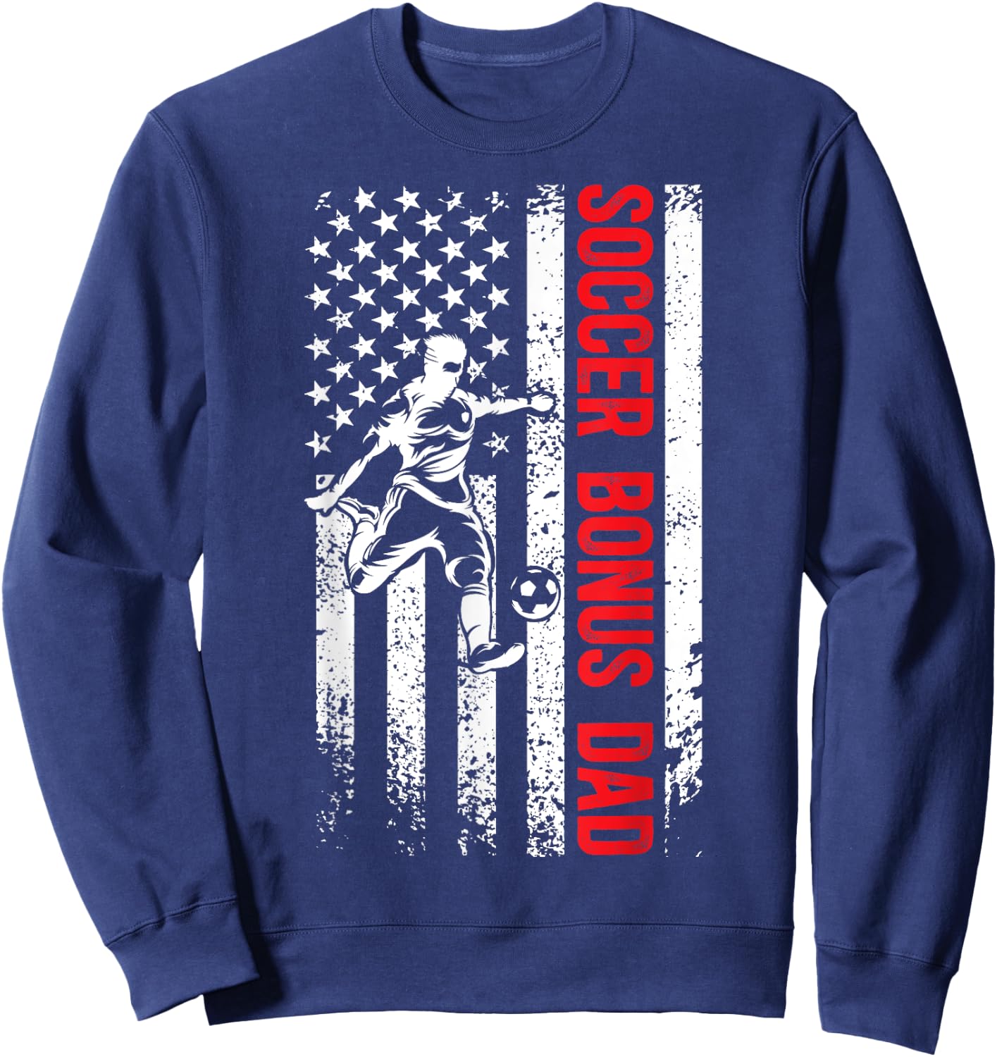 Soccer Bonus Dad Of A Soccer Player Bonus Dad US Flag Sweatshirt - Sweatshirt | Navy