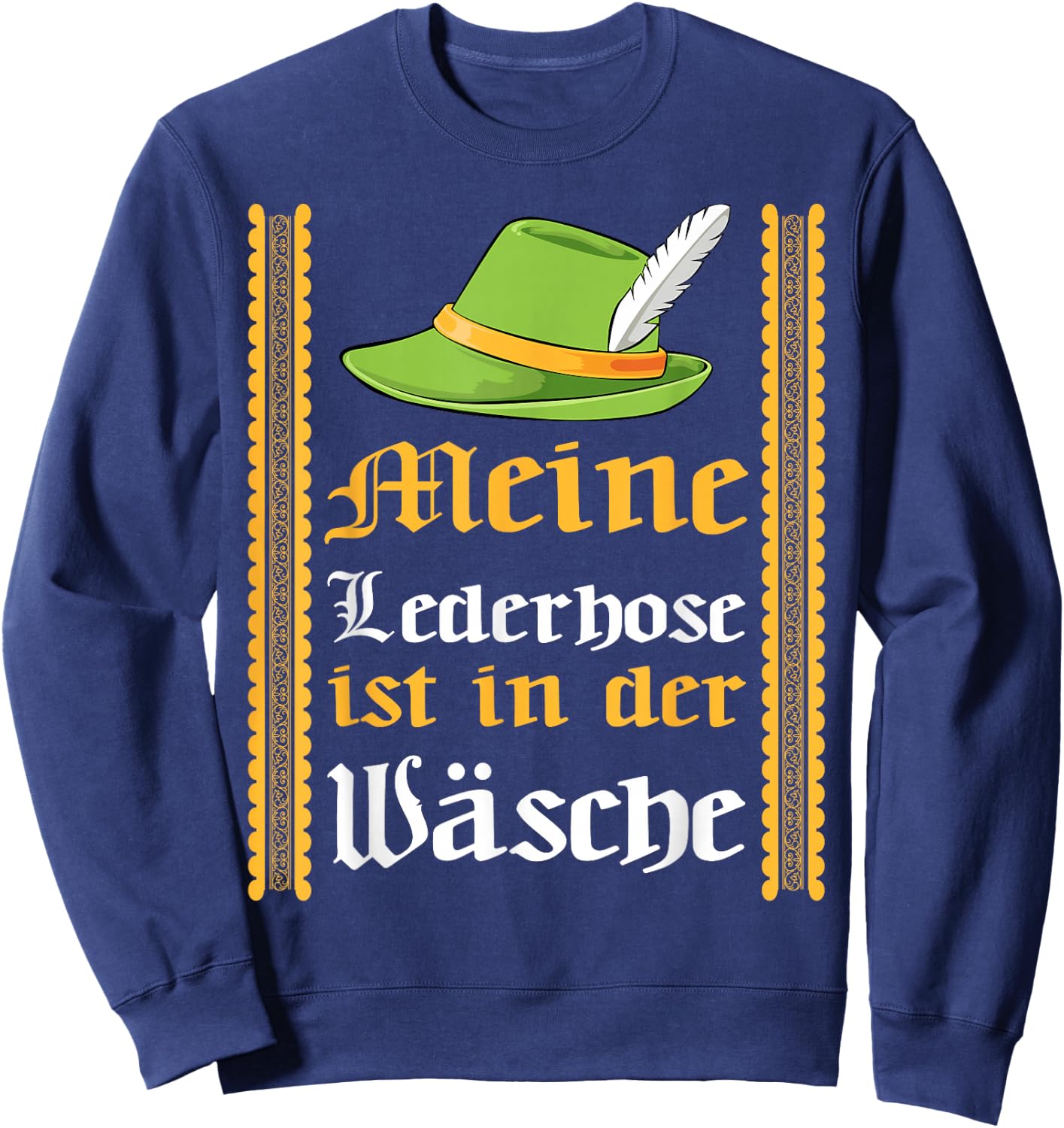 Meine Lederhose Is In The Wash Fun Octoberfest Beer Festival Sweatshirt - Sweatshirt | Navy