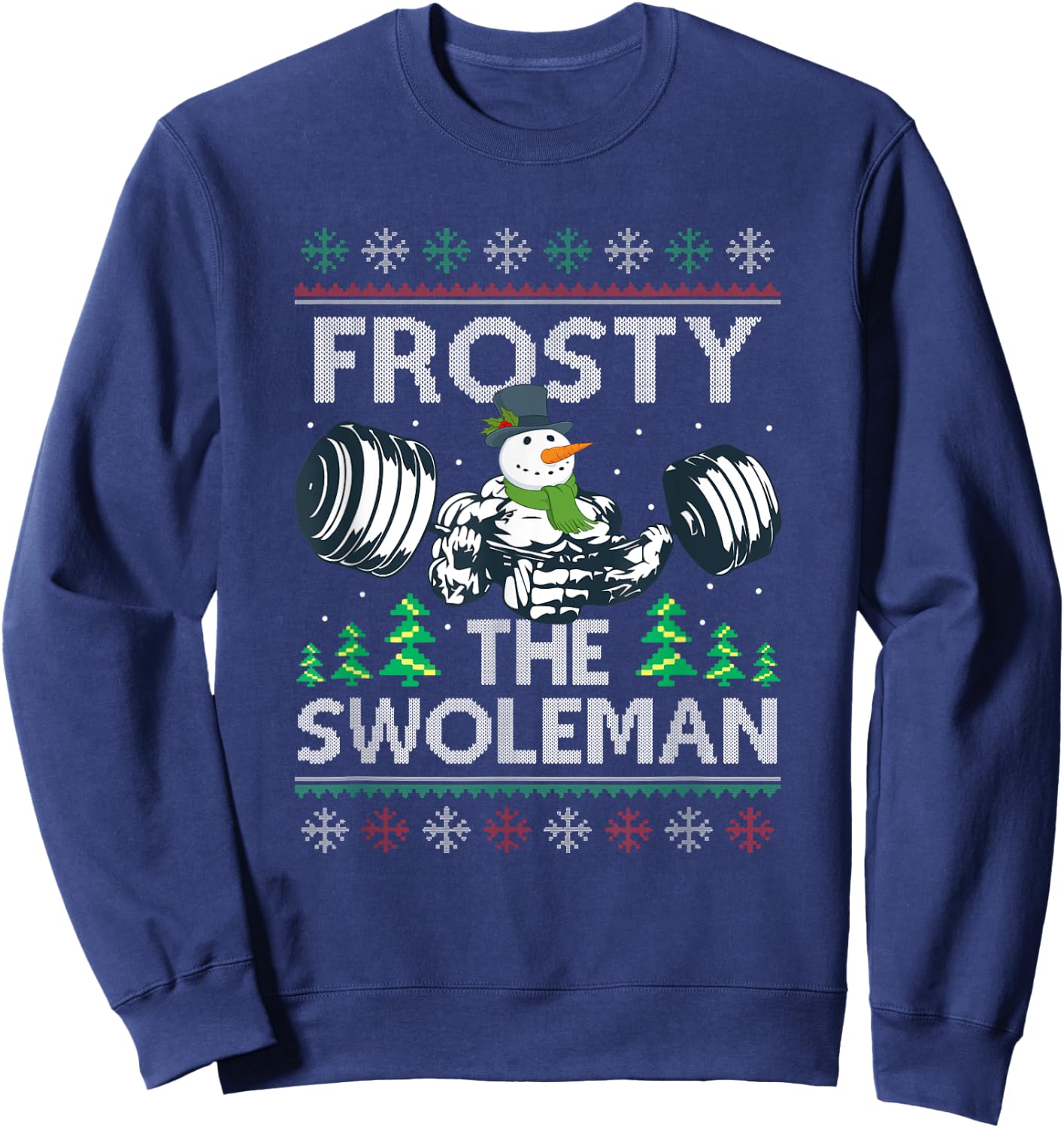 Frosty The Swoleman Ugly Xmas Sweater Funny Snowman Gym Sweatshirt - Sweatshirt | Navy