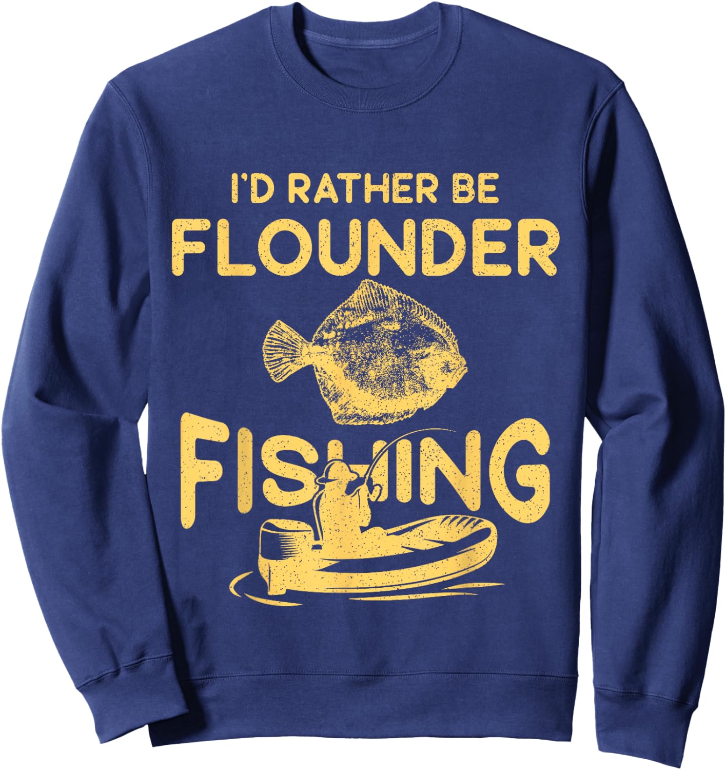I'd Rather Be - Fisher Fisherman Flounder Fishing Sweatshirt - Sweatshirt | Navy