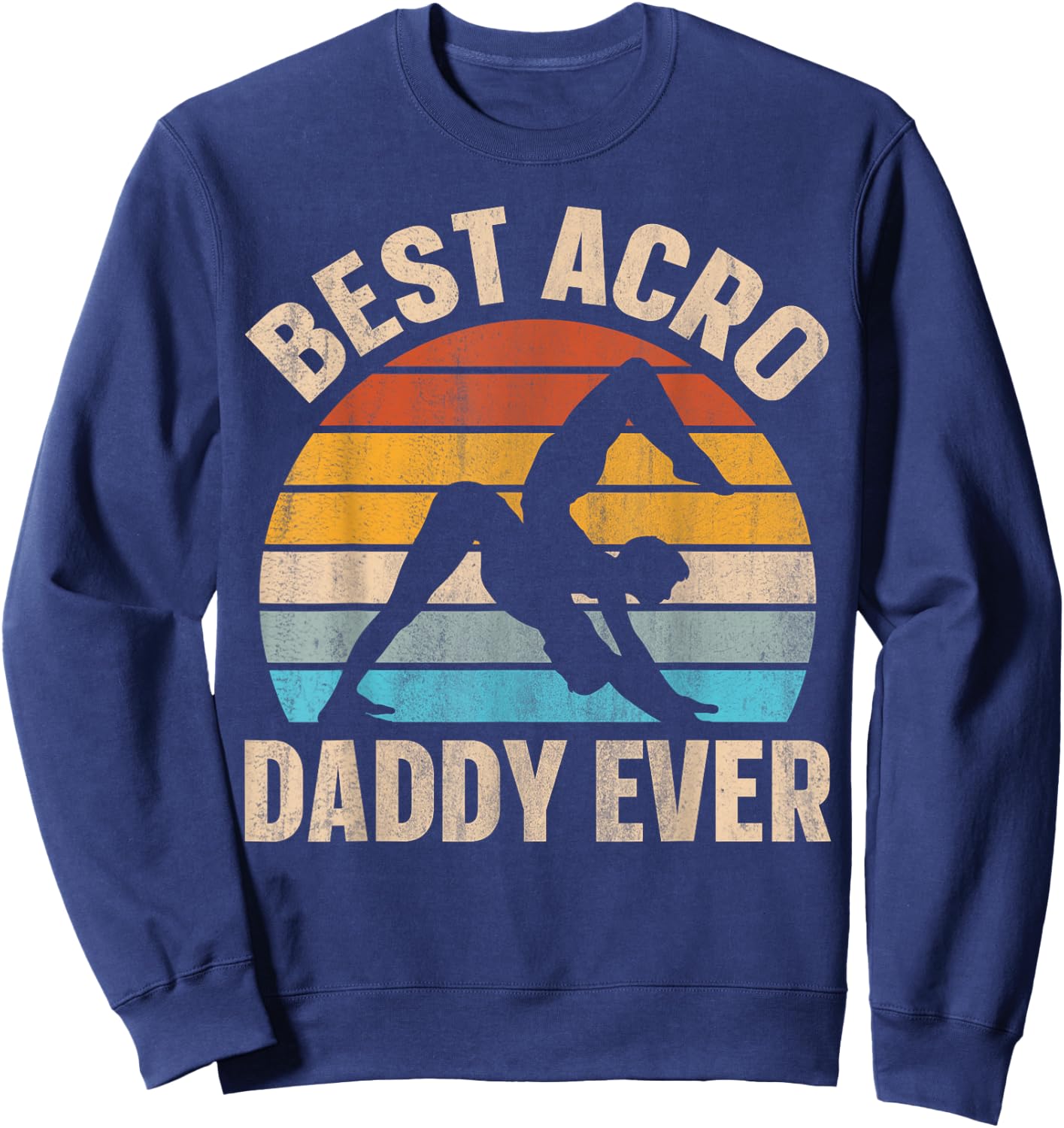 Best Acro Daddy ever Design for an Acro Yoga Dad Sweatshirt - Sweatshirt | Navy