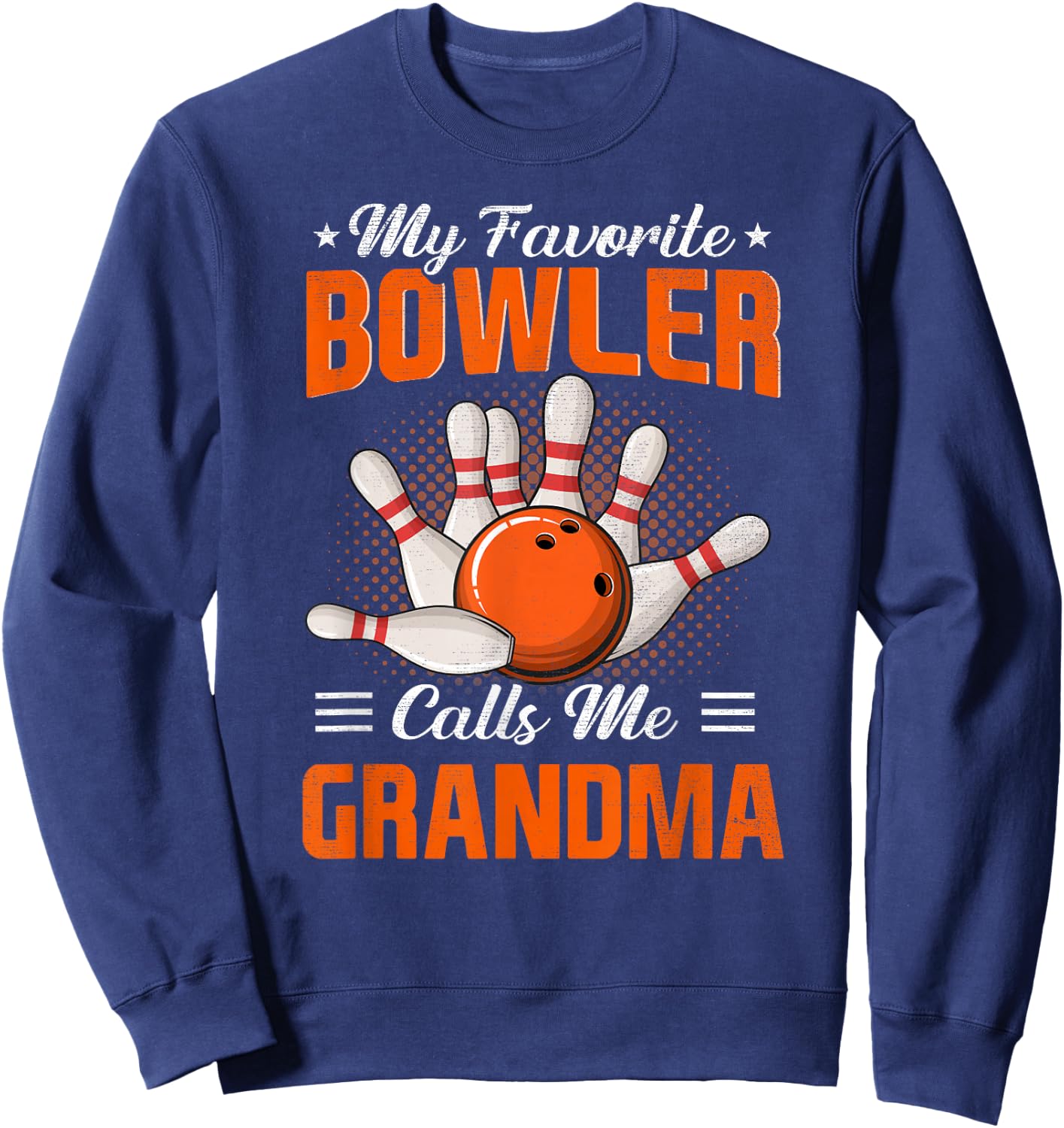 My Favorite Bowler Calls Me Grandma Bowling Mother's Day Sweatshirt - Sweatshirt | Navy
