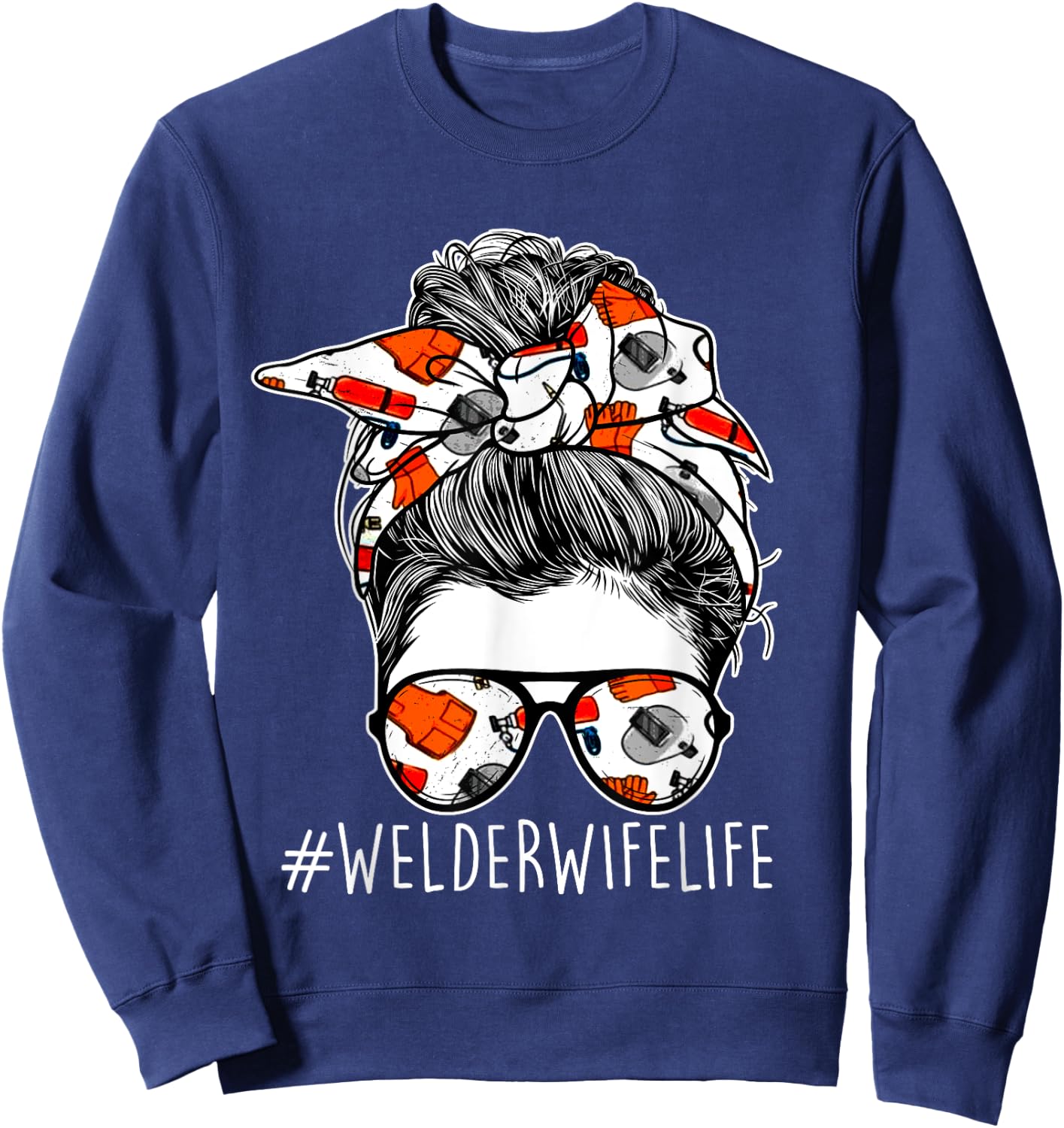 Welder Wife Life - Women Welding Steel Worker Construction Sweatshirt - Sweatshirt | Navy