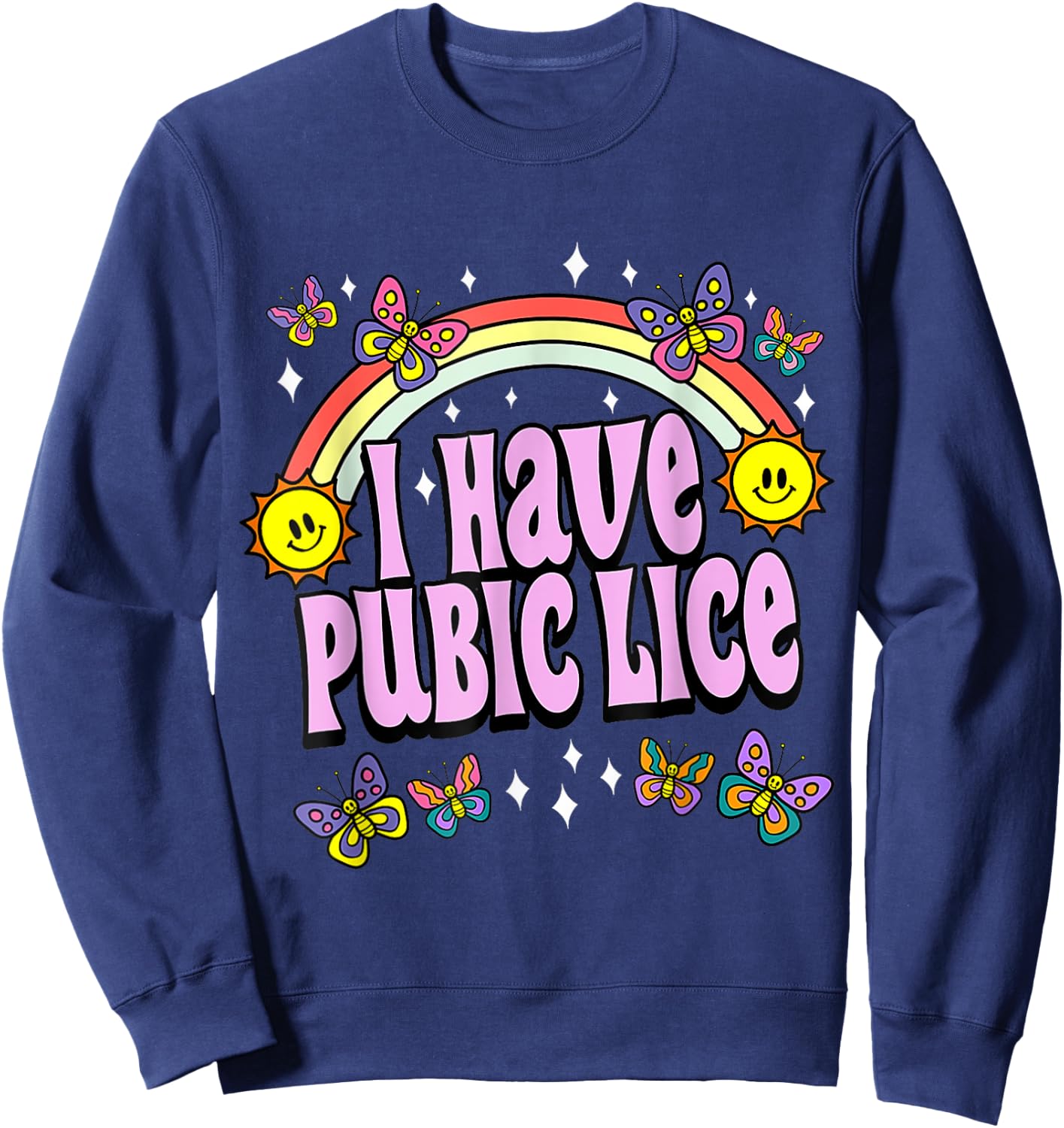 I Have Pubic Lice Funny Retro Offensive Inappropriate Meme Sweatshirt - Sweatshirt | Navy