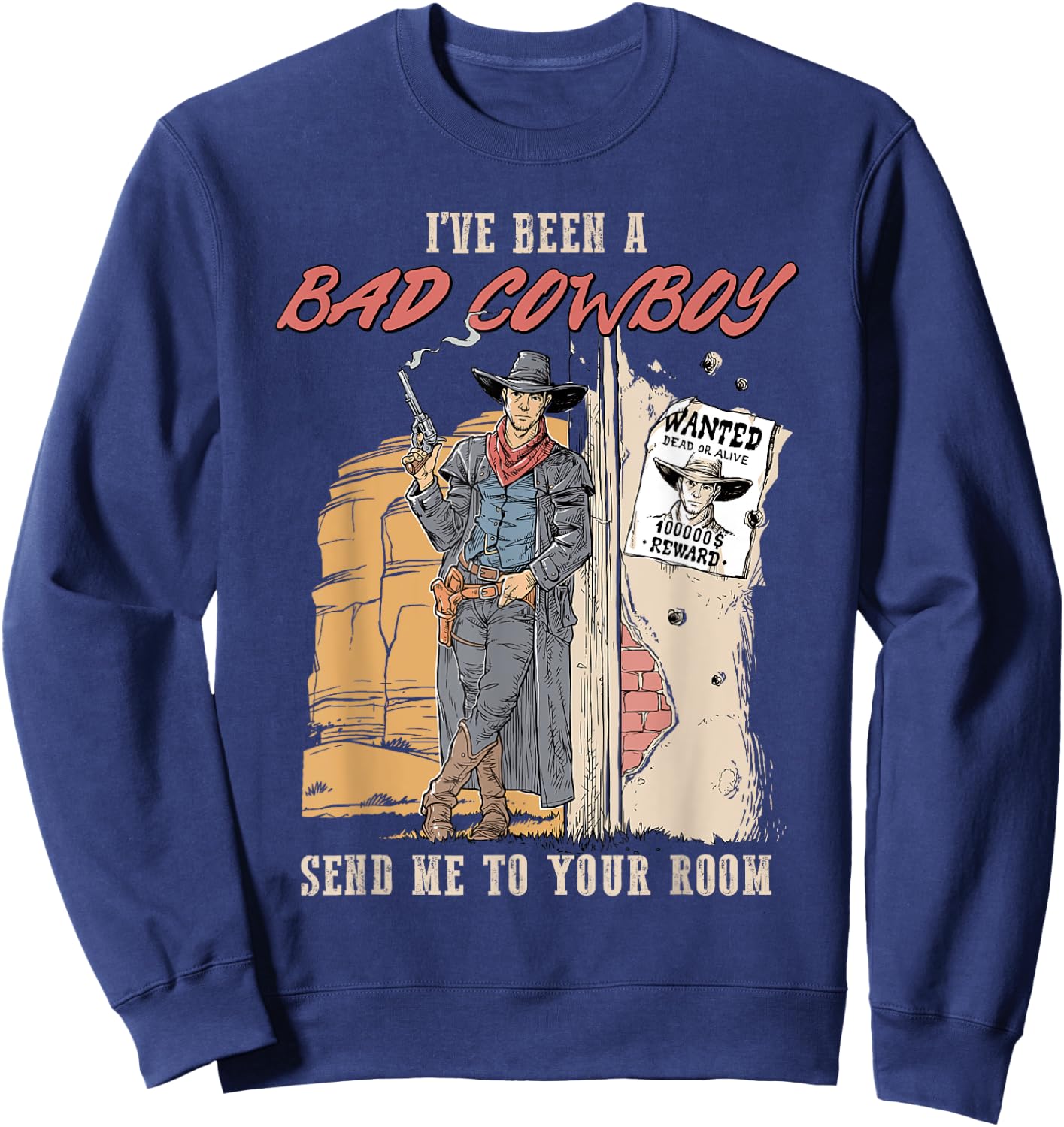 I've Been A Bad Cowboy Send Me To Your Room Sweatshirt - Sweatshirt | Navy