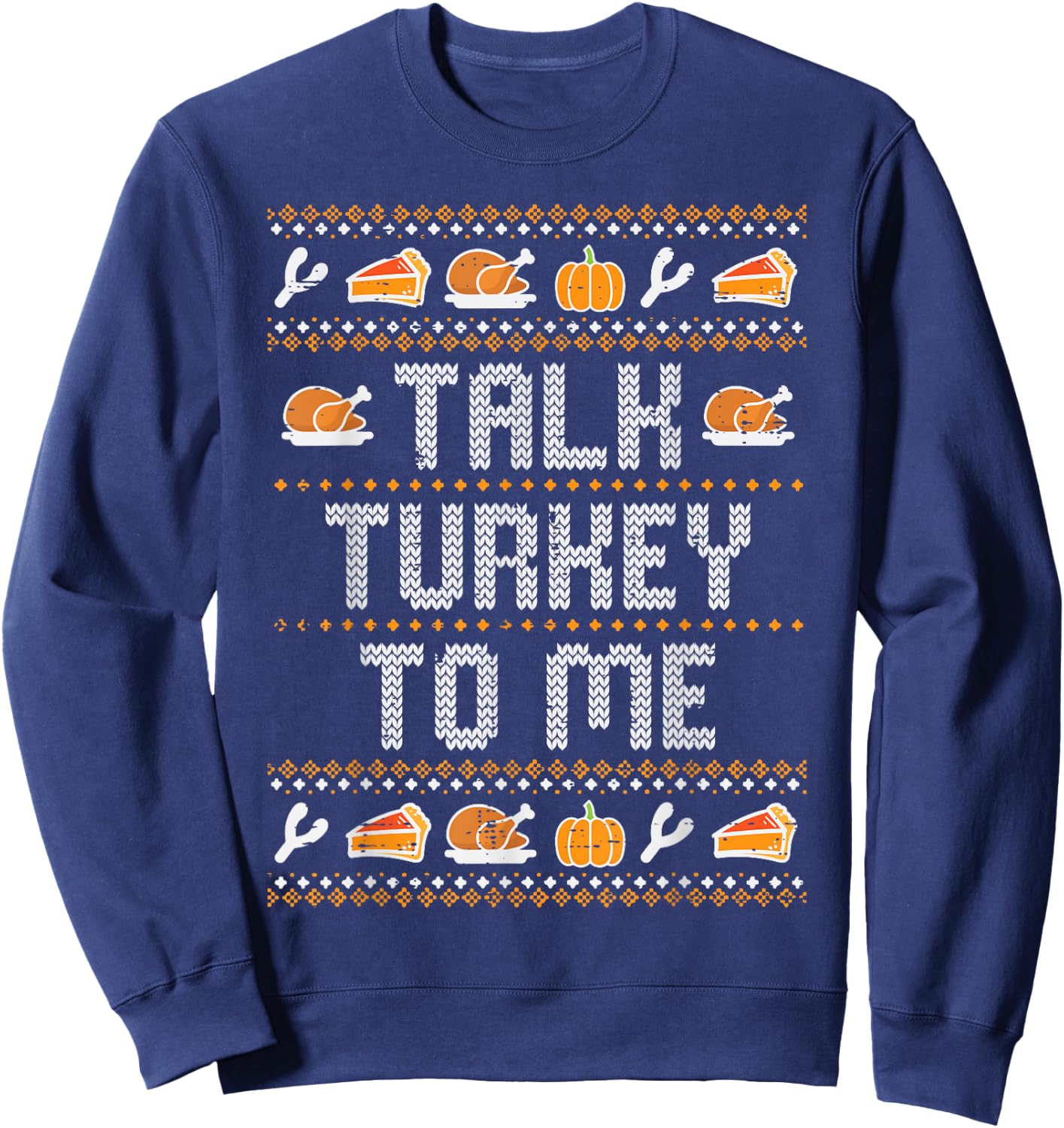 Talk Turkey To Me Ugly Thanksgving Funny Men Women Kids Sweatshirt - Sweatshirt | Navy