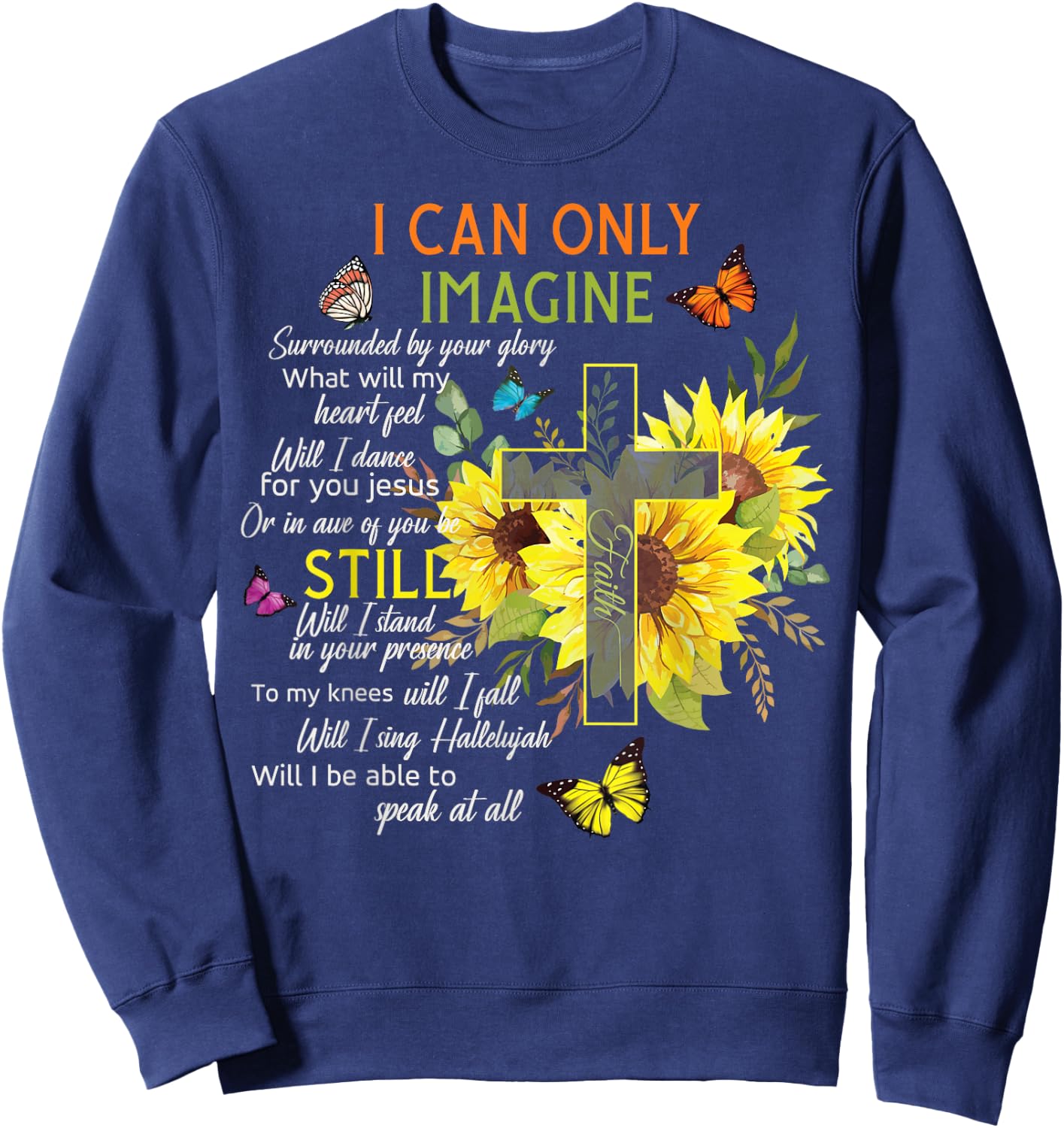 Sunflower Jesus Cross Butterfly I Can Imagine Christian Gift Sweatshirt - Sweatshirt | Navy