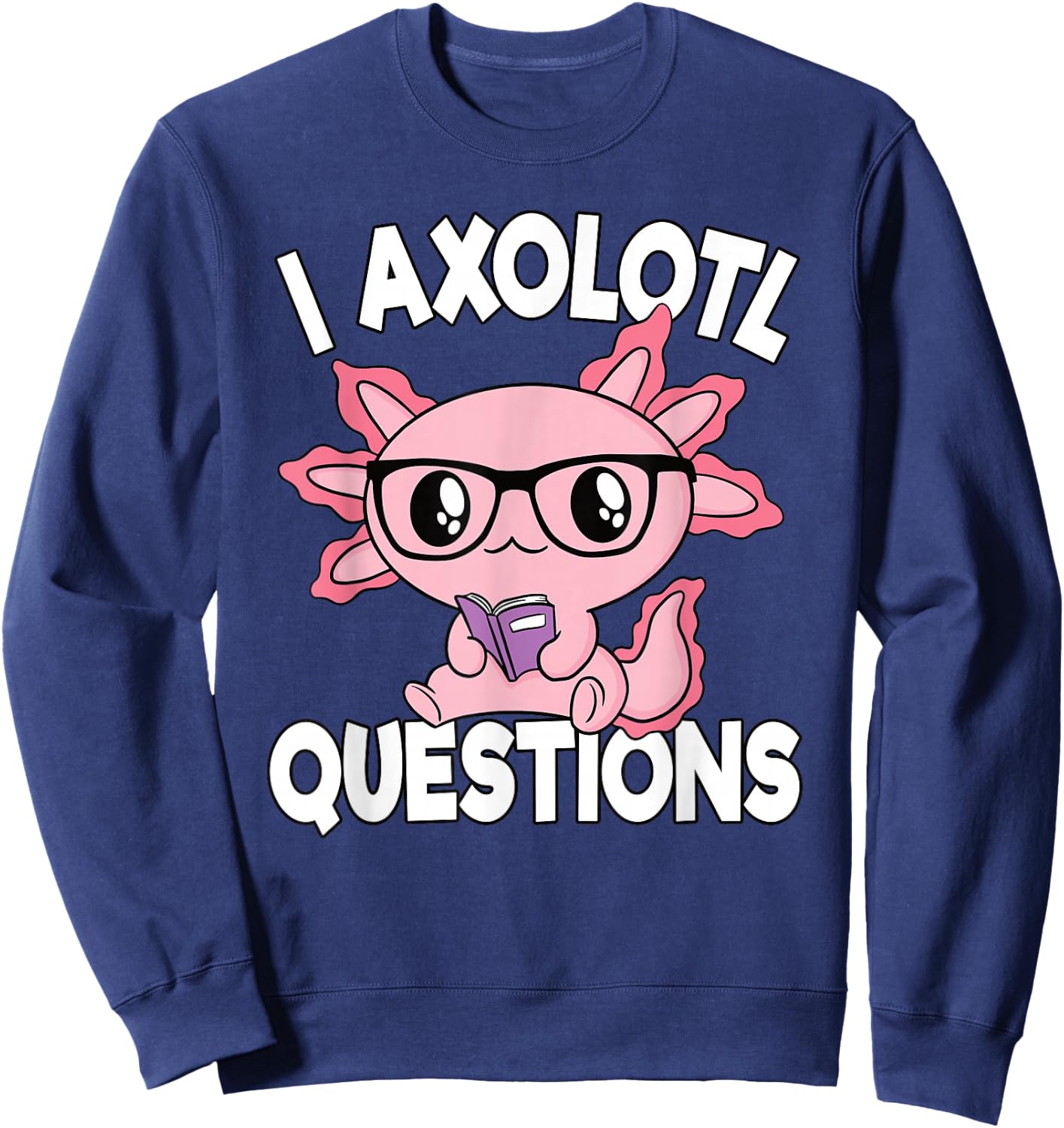 I Axolotl Questions Pink Axolotl Lover Girls Kids Sweatshirt - Sweatshirt | Navy