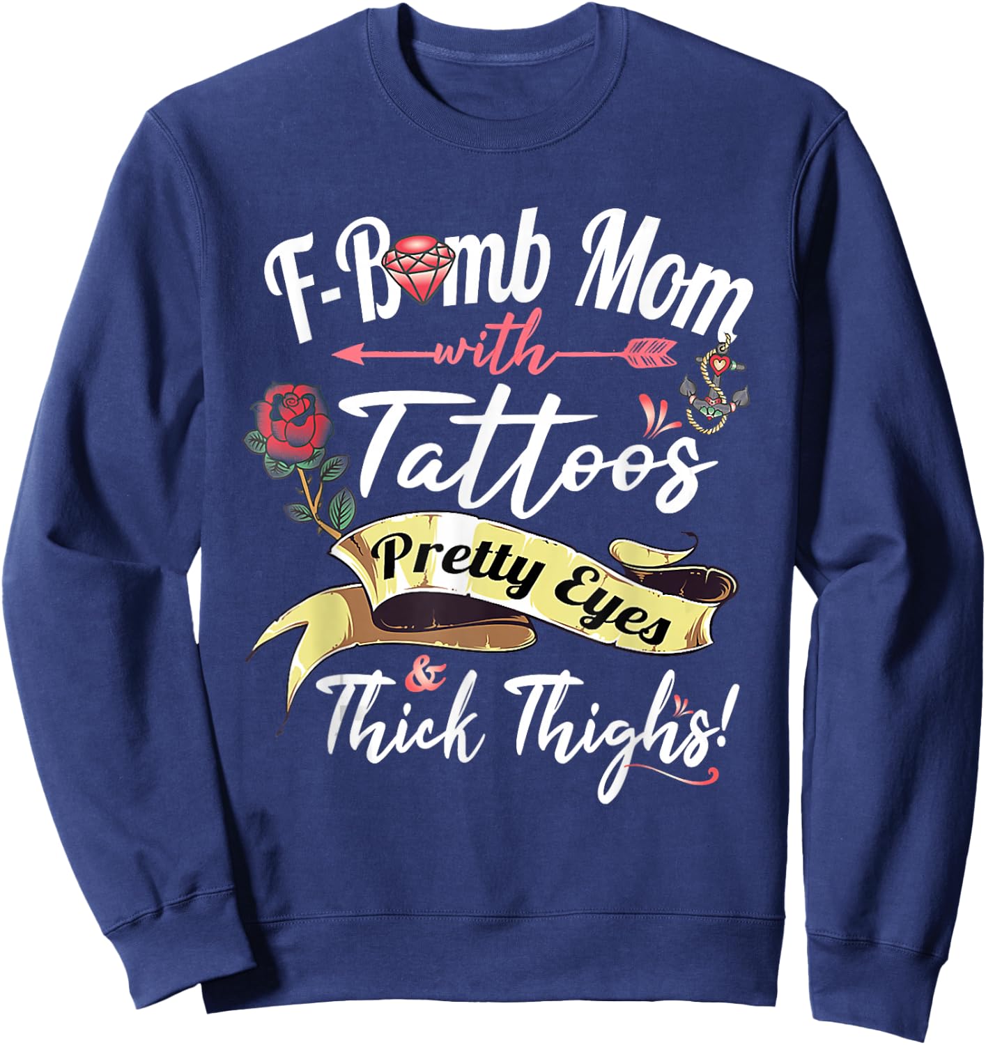 F Bomb Mom Tattoos Pretty Eyes Thick Thighs Cute Mommy Theme Sweatshirt - Sweatshirt | Navy