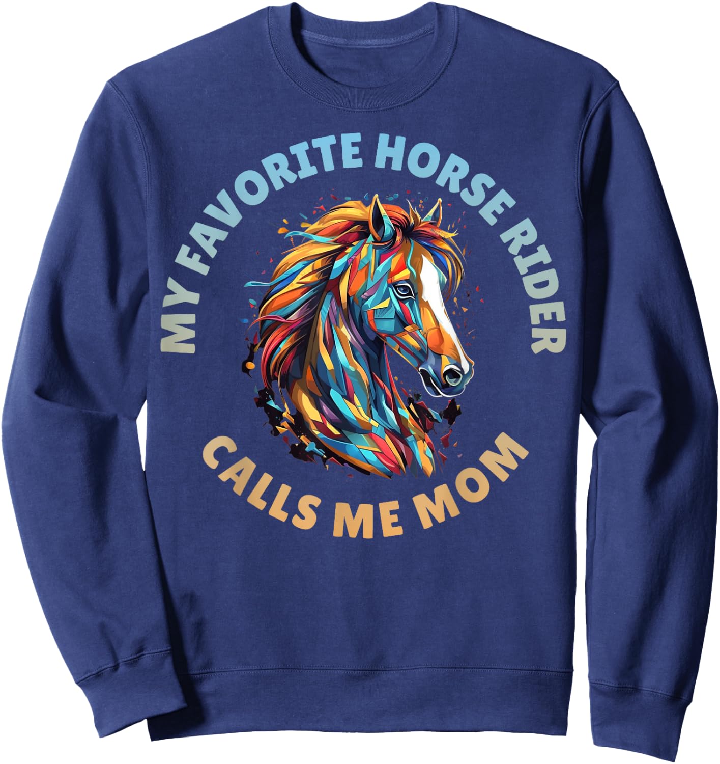 My Favorite Horse Rider Calls Me Mom Sweatshirt - Sweatshirt | Navy