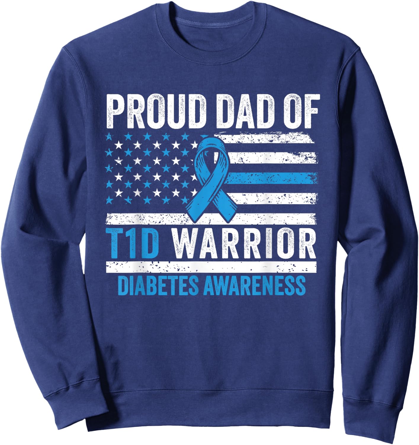 Type 1 Diabetes Awareness T1D Dad of Warrior Type 1 Diabetic Sweatshirt - Sweatshirt | Navy
