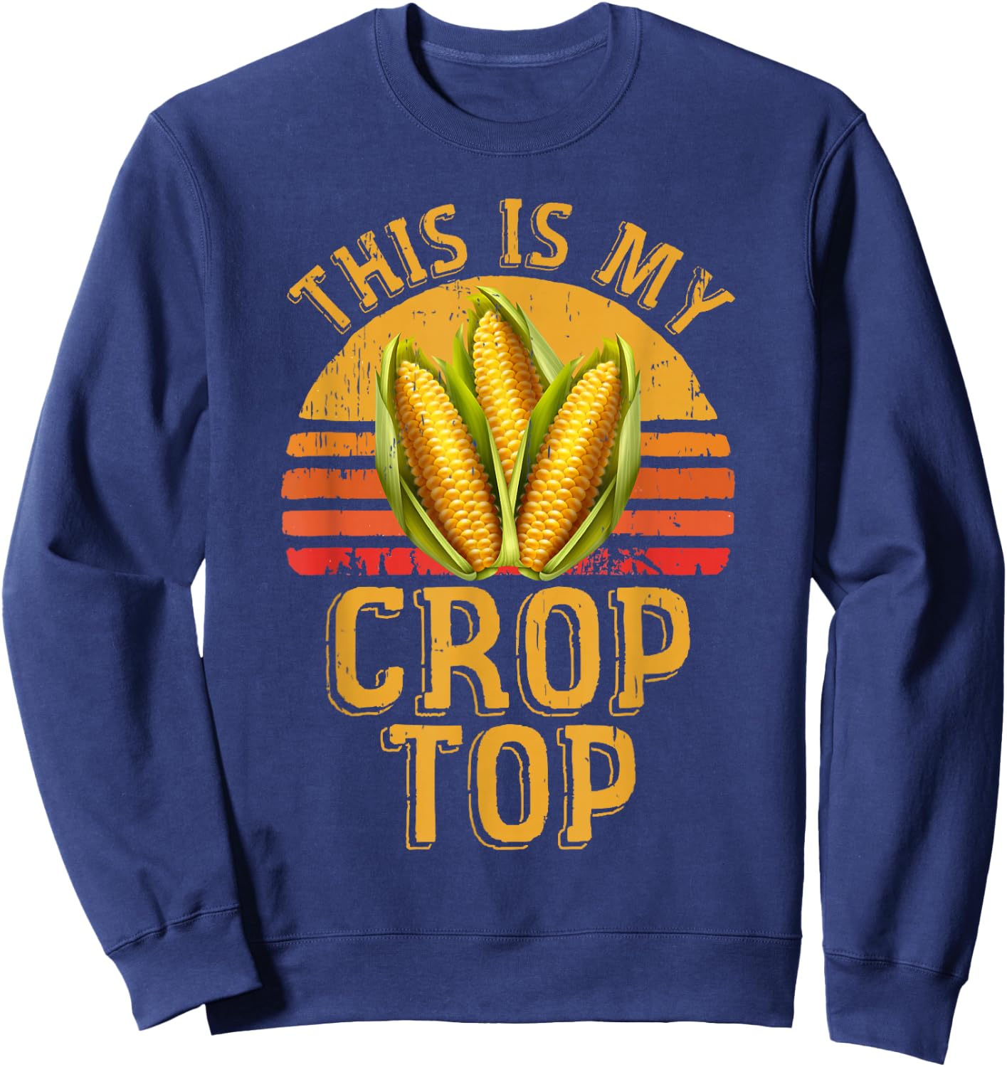 This Is My Crop Top Funny Farmer Farming Corn Lover Retro Sweatshirt - Sweatshirt | Navy