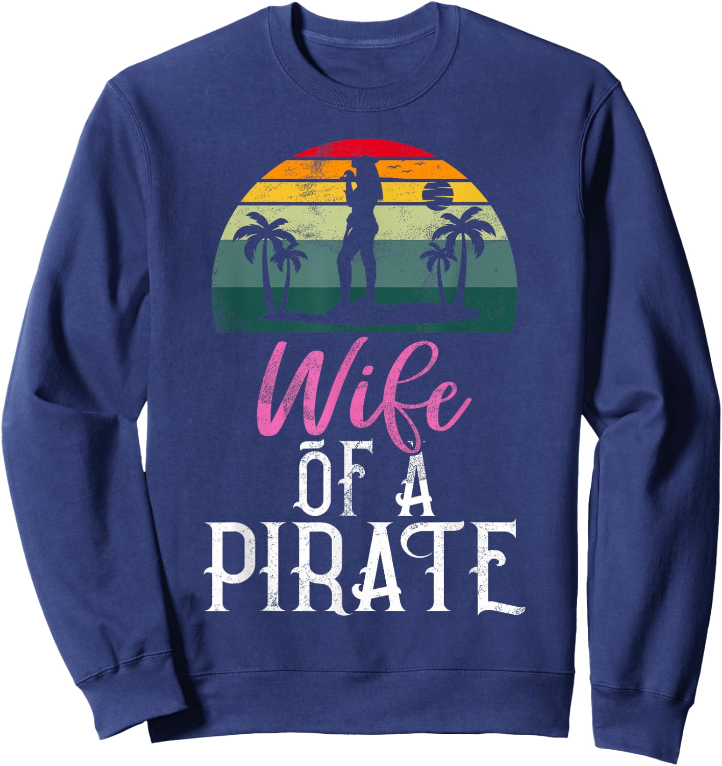 Wife of a Pirate Wife Sweatshirt - Sweatshirt | Navy